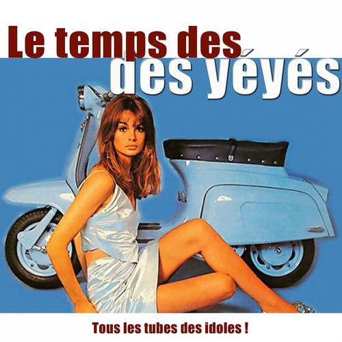 Постер альбома Le temps des yéyés (Tous les tubes des idoles !)