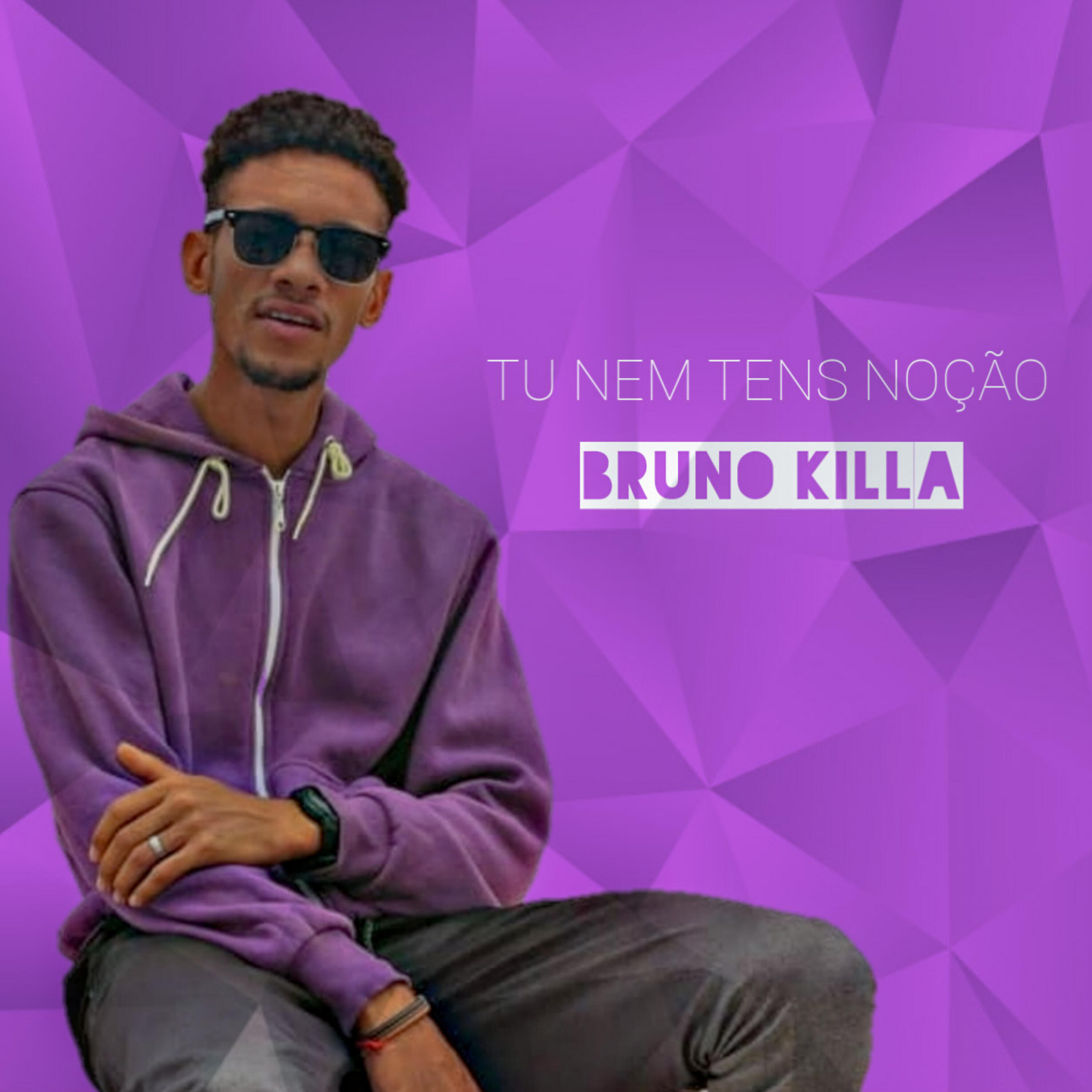 Bruno killa official - Tu Nem Tens Noção