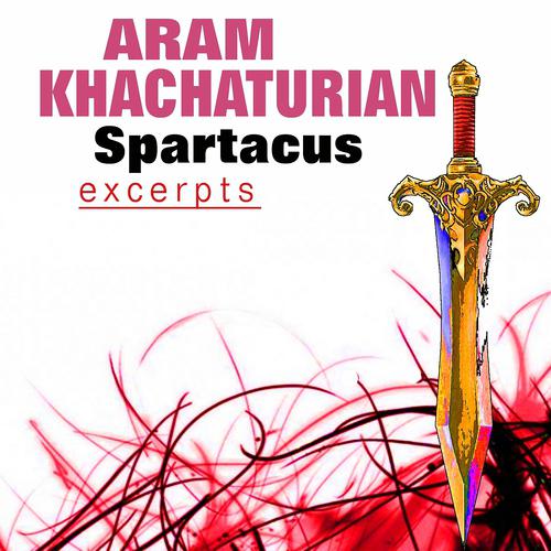 Постер альбома Khachaturian: Spartacus, Excerpts from Suites Nos. 1 & 2