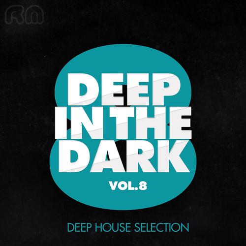 Постер альбома Deep in the Dark, Vol. 8 - Deep House Selection