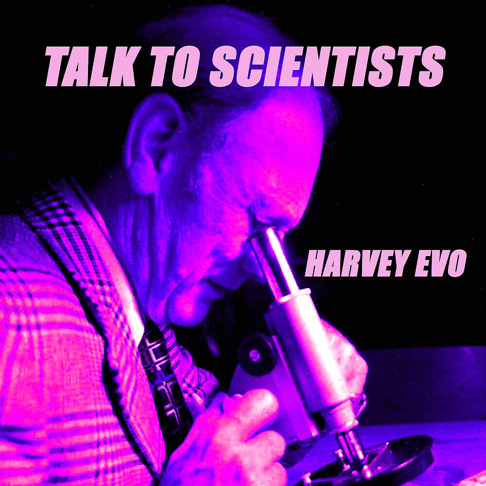 Harvey Evo - Talk to Scientists