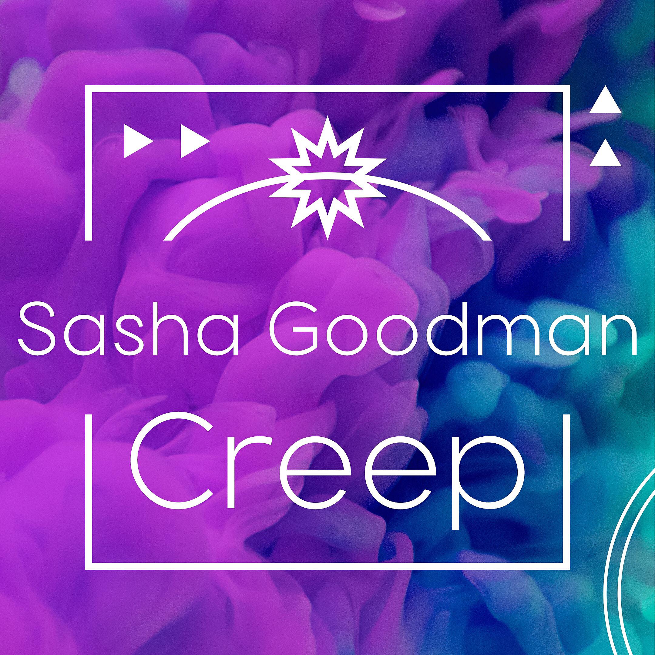 Sasha Goodman - Creep (Radio Edit)