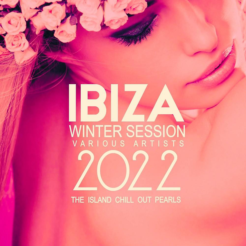 Постер альбома Ibiza Winter Session 2022 (The Island Chill out Pearls)