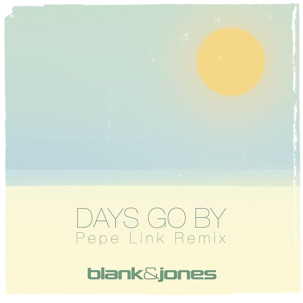 Постер альбома Days Go By (Pepe Link Remix)