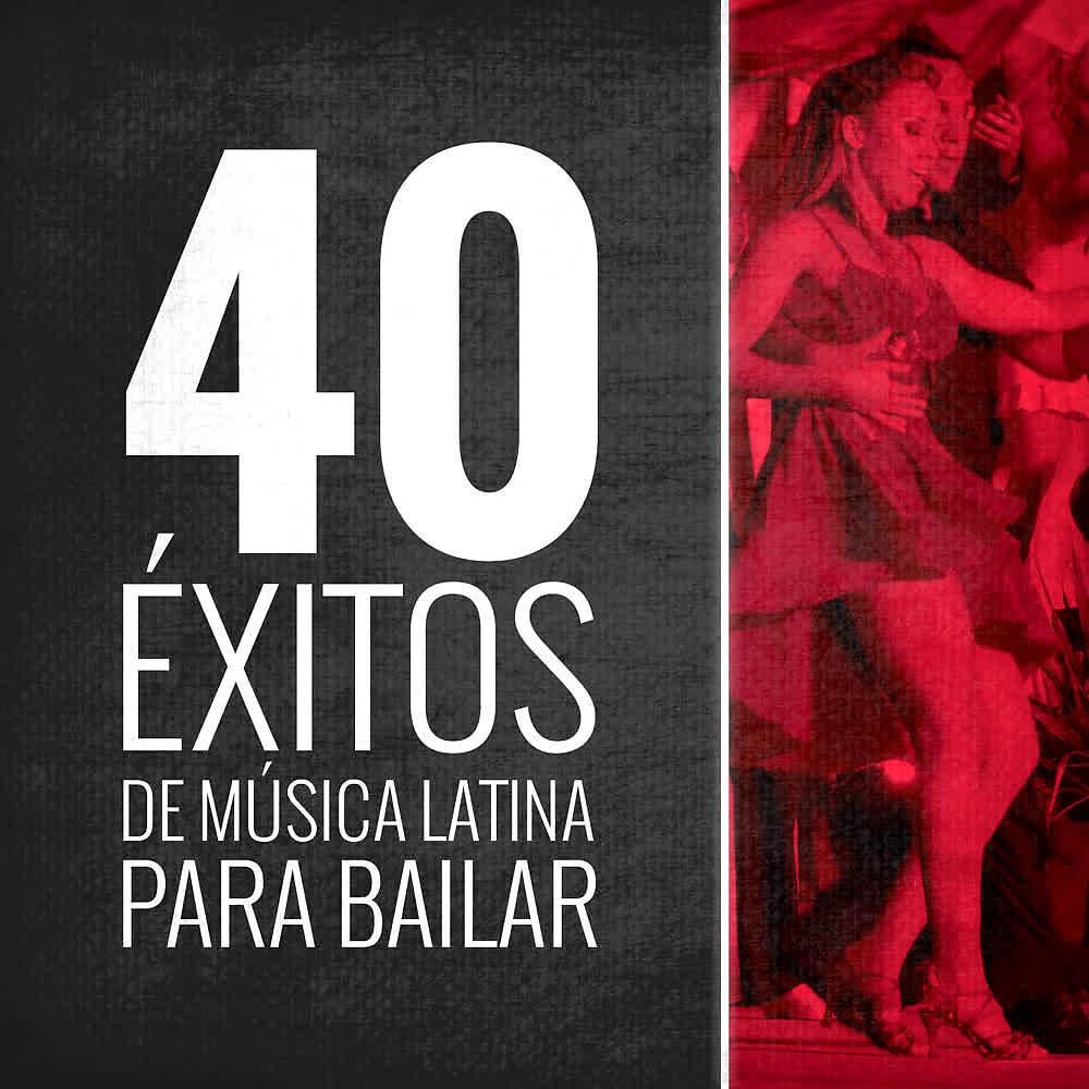Постер альбома 40 Éxitos de Música Latina para Bailar