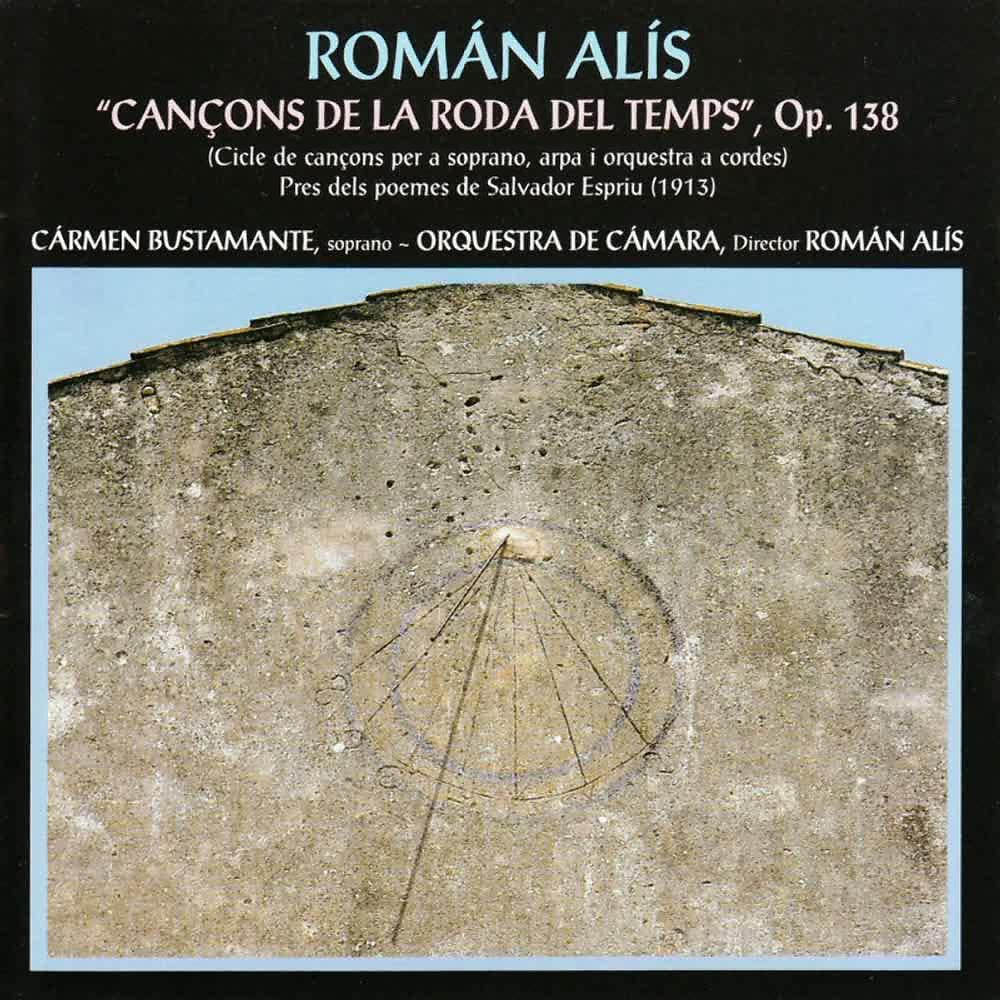 Постер альбома Román Alís: Cançons de la Roda del Temps, Op. 138 (Cicle de Cançons Per a Soprano, Arpa I Orquestra a Cordes)