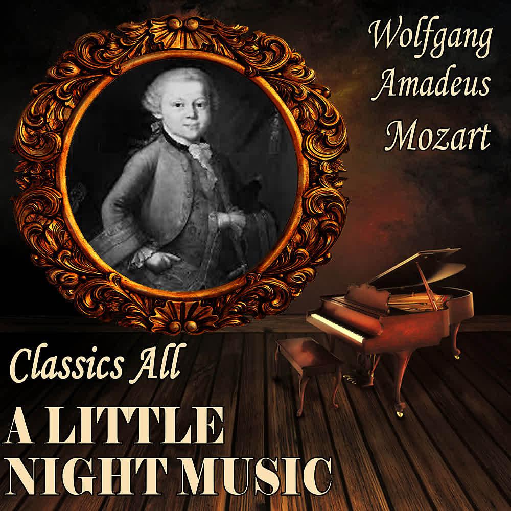 Постер альбома Wolfgang Amadeus Mozart: Classcs All. A Little Night Music