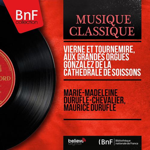 Постер альбома Vierne et Tournemire, aux grandes orgues Gonzalez de la cathédrale de Soissons (Stereo Version)
