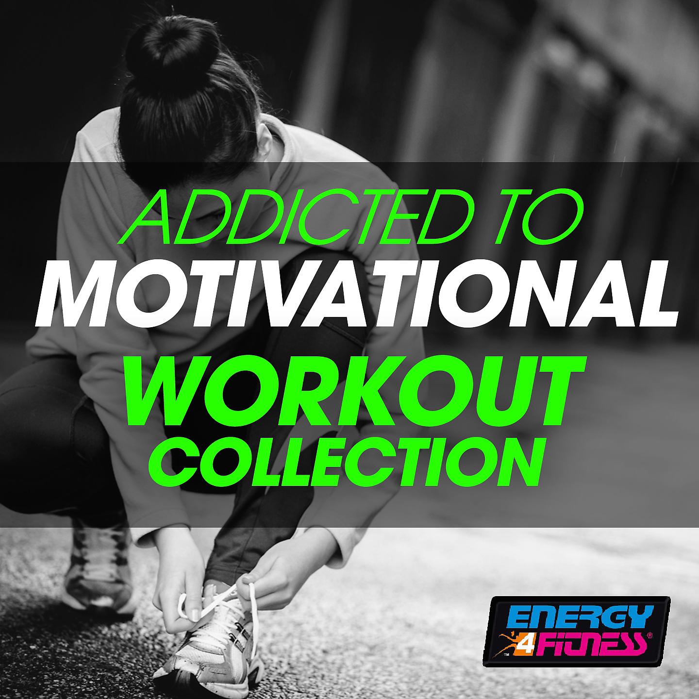 Постер альбома Addicted to Motivational Hits Workout Collection