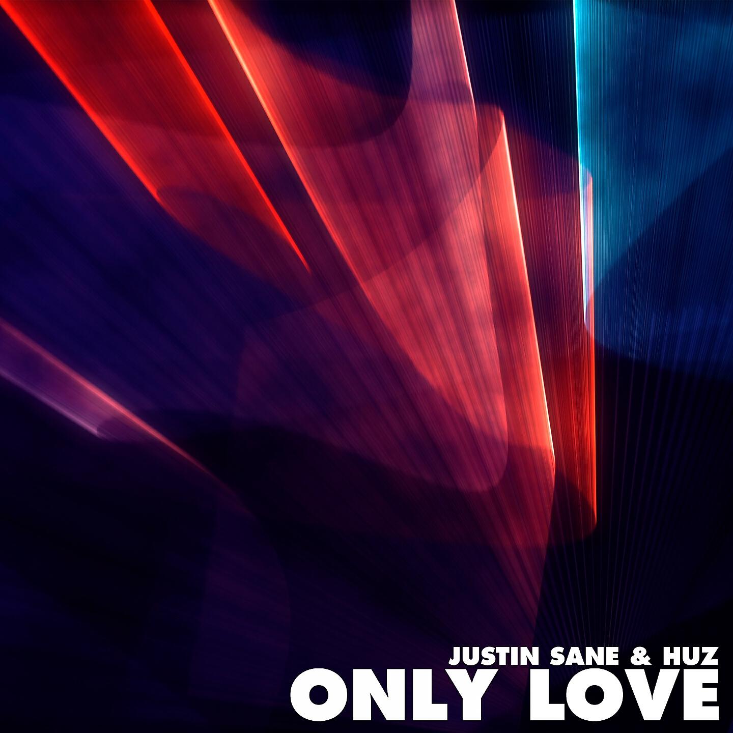 Justin Sane & Huz - Only Love