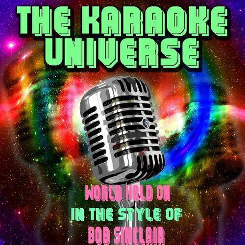 The Karaoke Universe - World Hold On (Karaoke Version) [In the Style of Bob Sinclair]