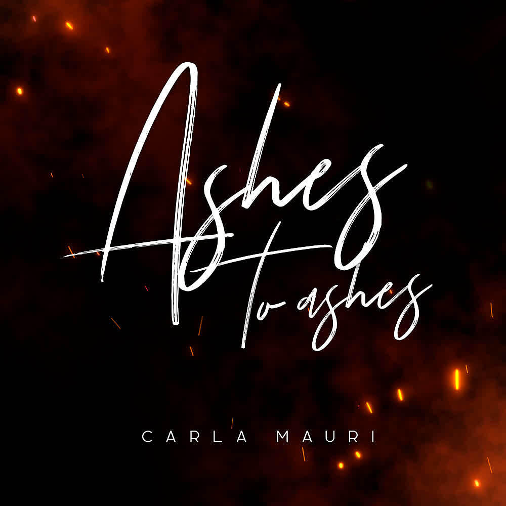 Carla Mauri - Ashes To Ashes