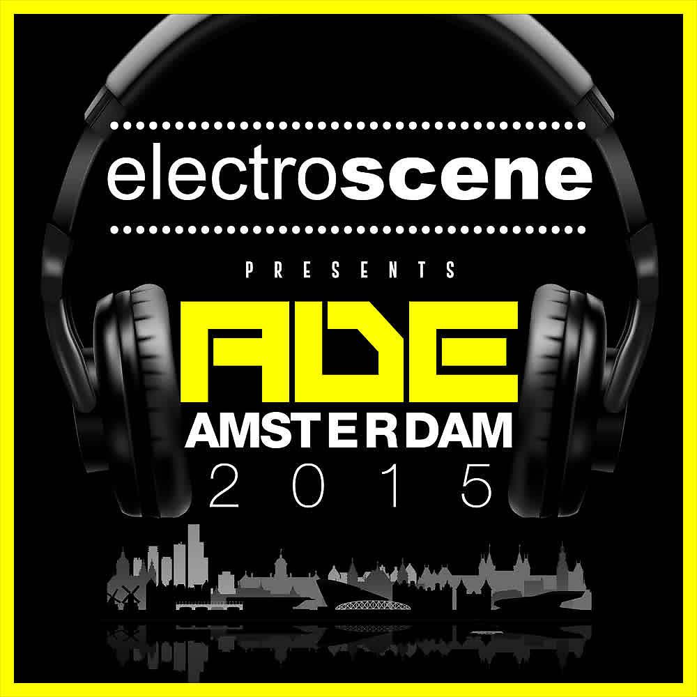 Постер альбома Electroscene Presents (ADE Amsterdam 2015)