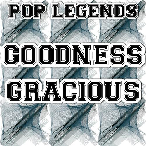 Pop Legends - Goodness Gracious (Instrumental Version)