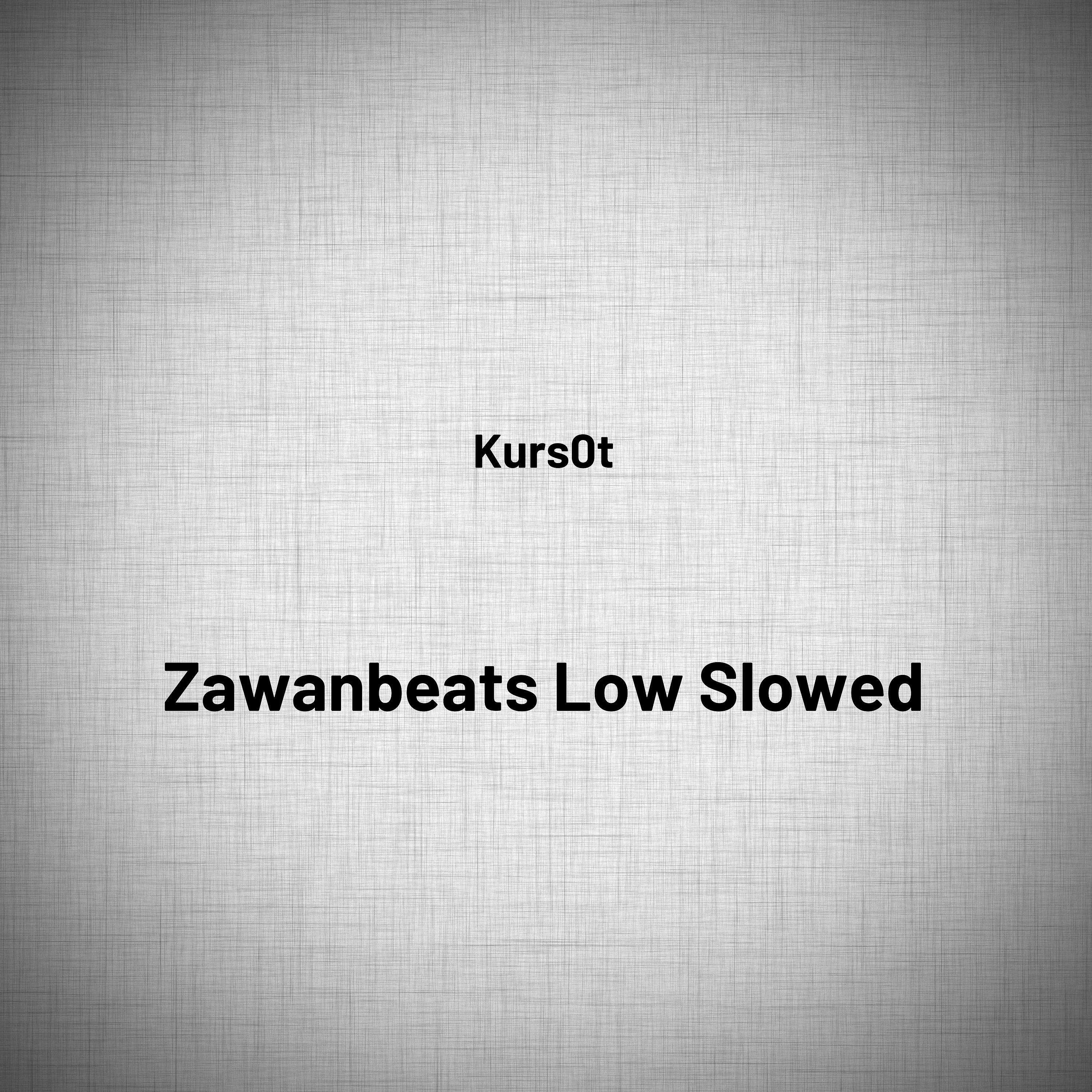 kurs0t - Zawanbeats Low Slowed