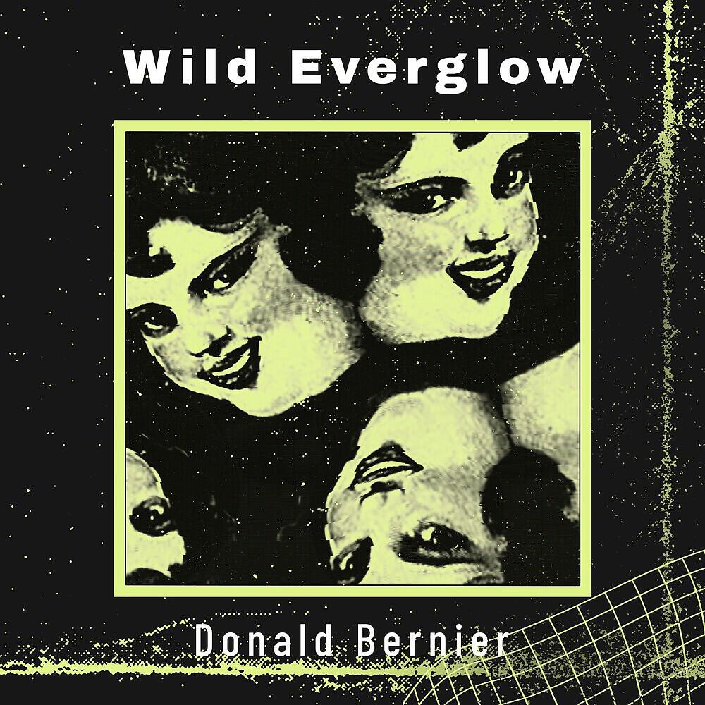 Donald Bernier - Wild Everglow