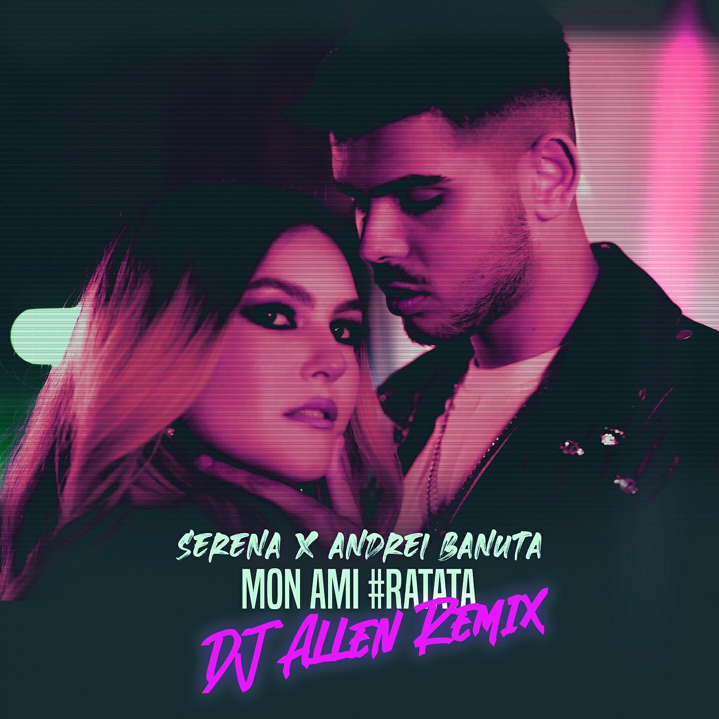 Serena - Mon ami (#Ratata) (Dj Allen Remix)