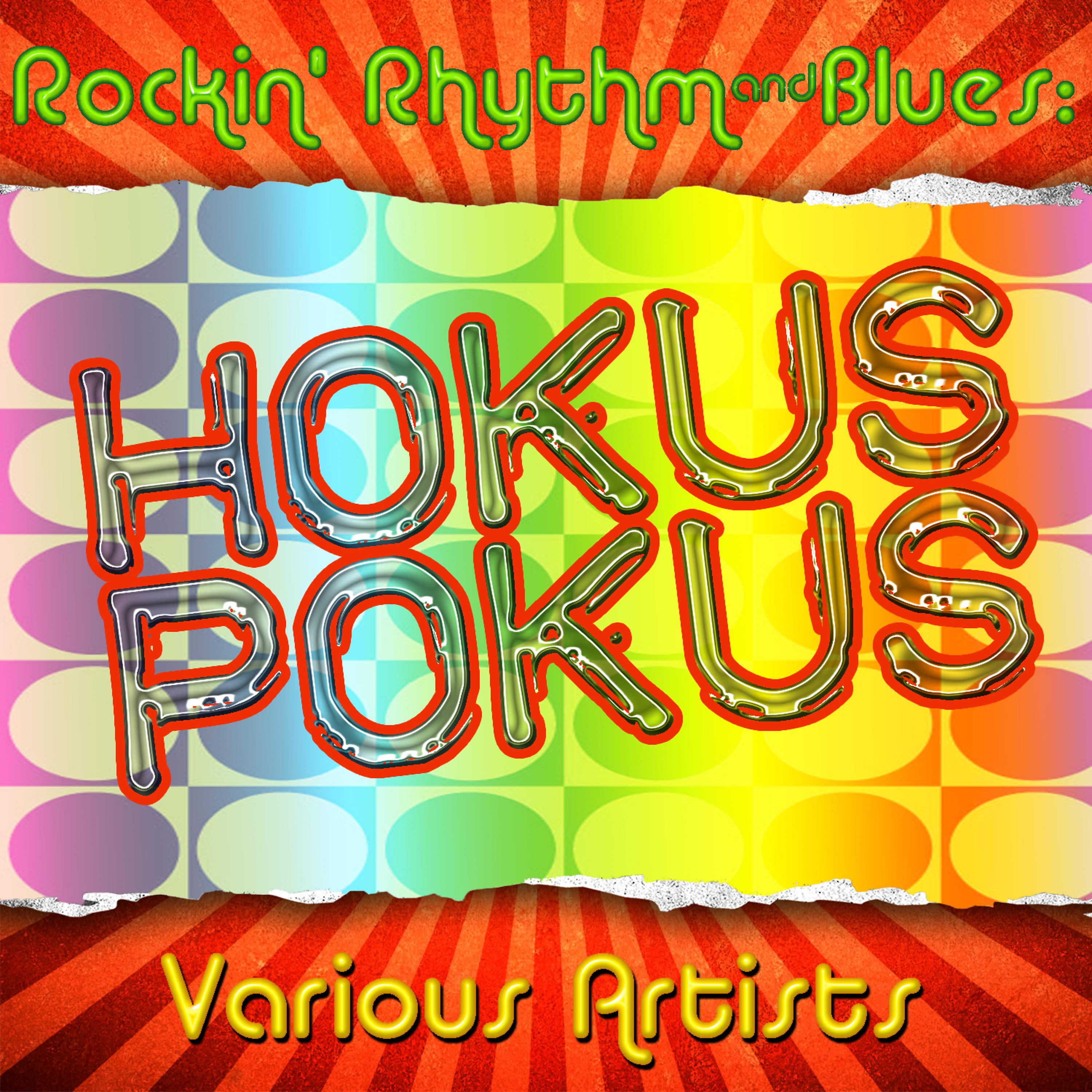Постер альбома Rockin' Rhythm & Blues: Hokus Pokus