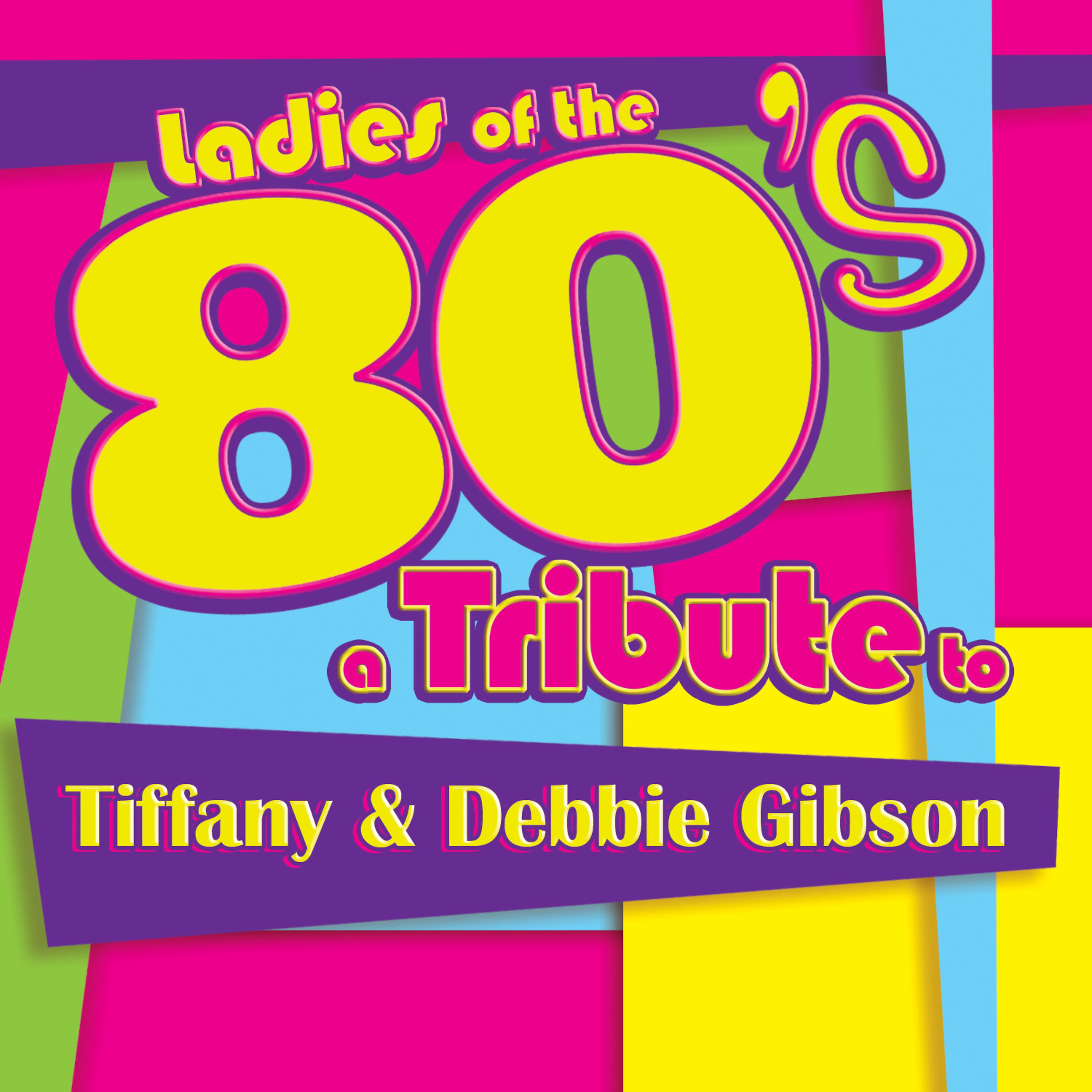 Постер альбома Ladies of the 80s: A Tribute to Tiffany and Debbie Gibson