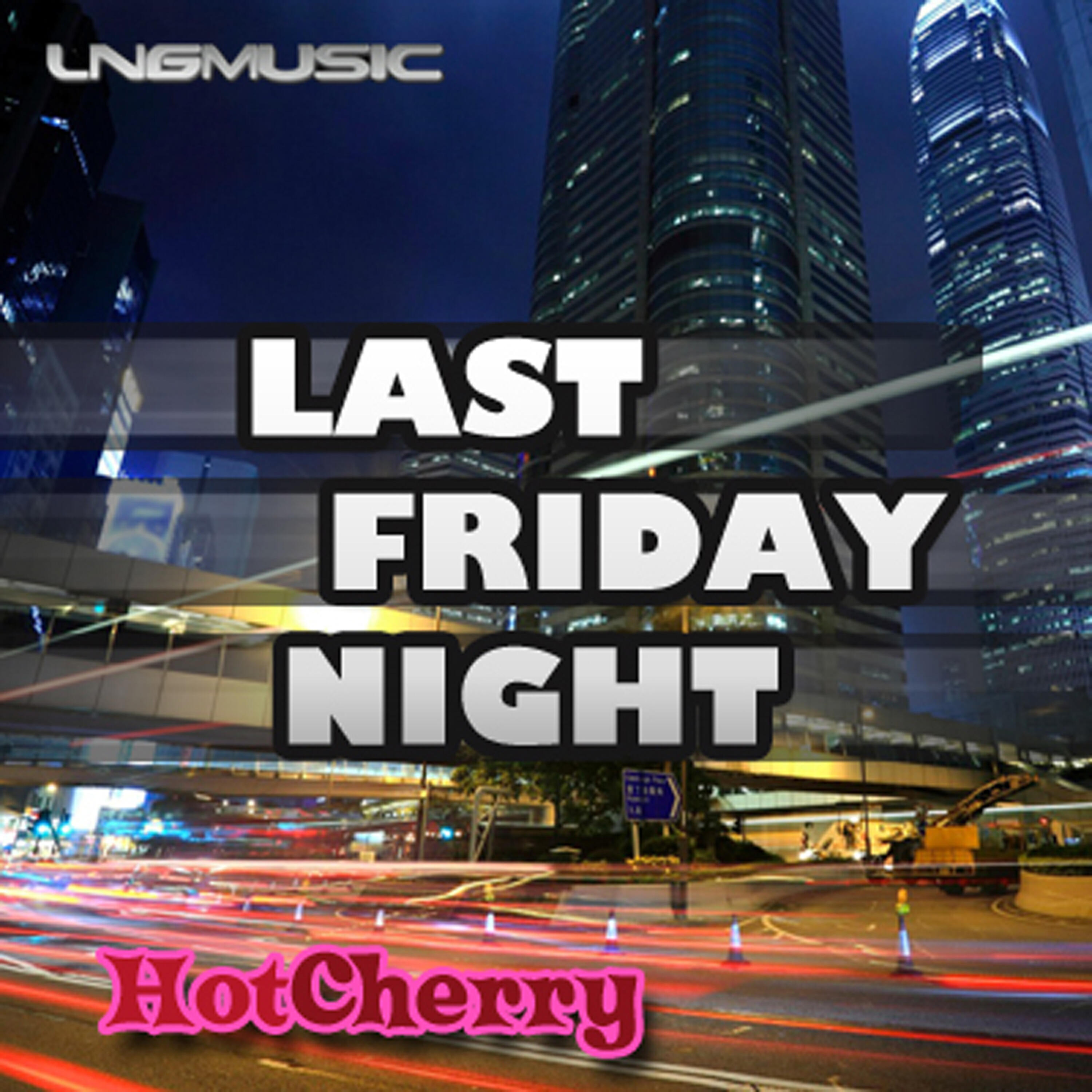 Hot Cherry - Last Friday Night (Robin Lindberg & O.M.G. Remix Edit)