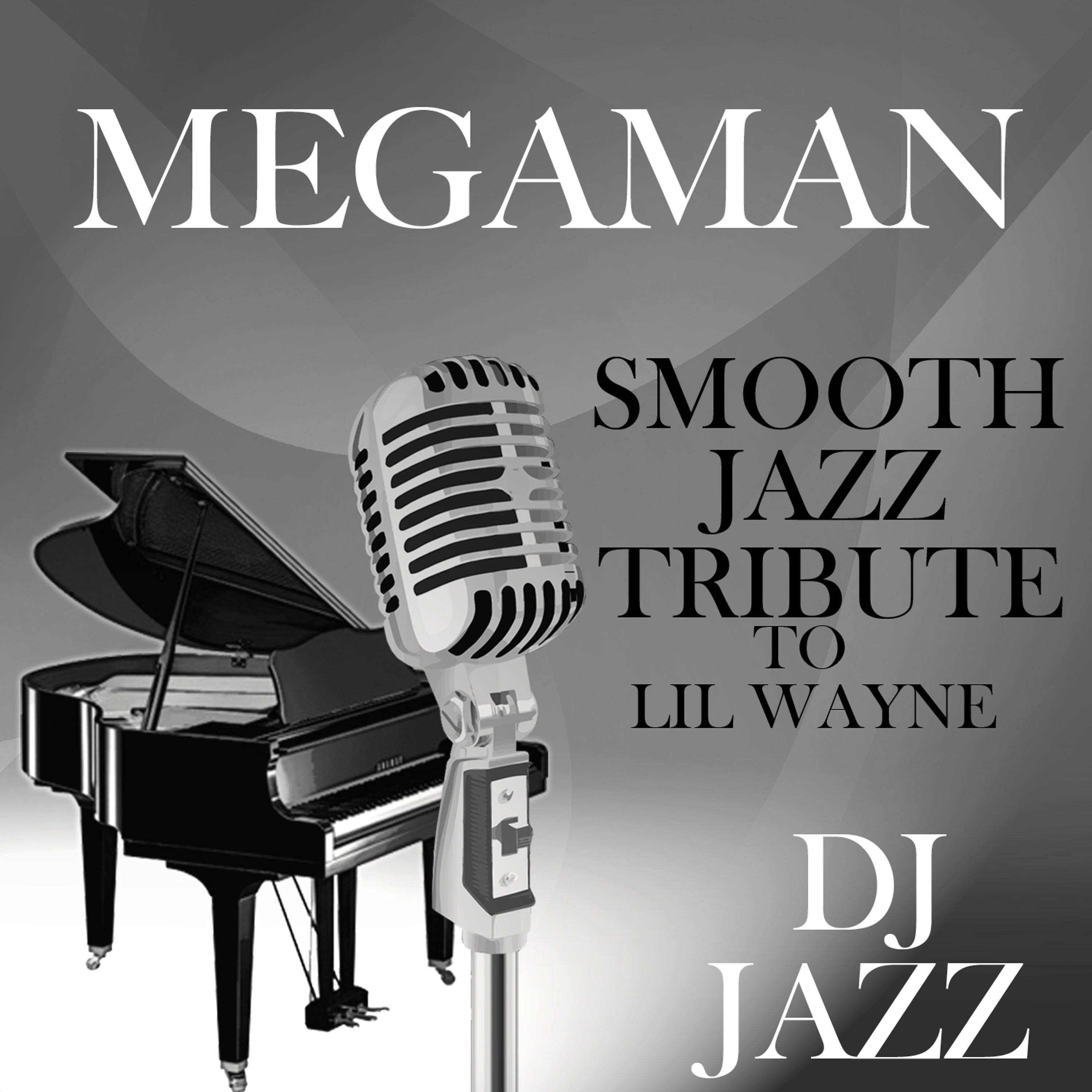 Постер альбома MegaMan (Smooth Jazz Cover Tribute to Lil Wayne)