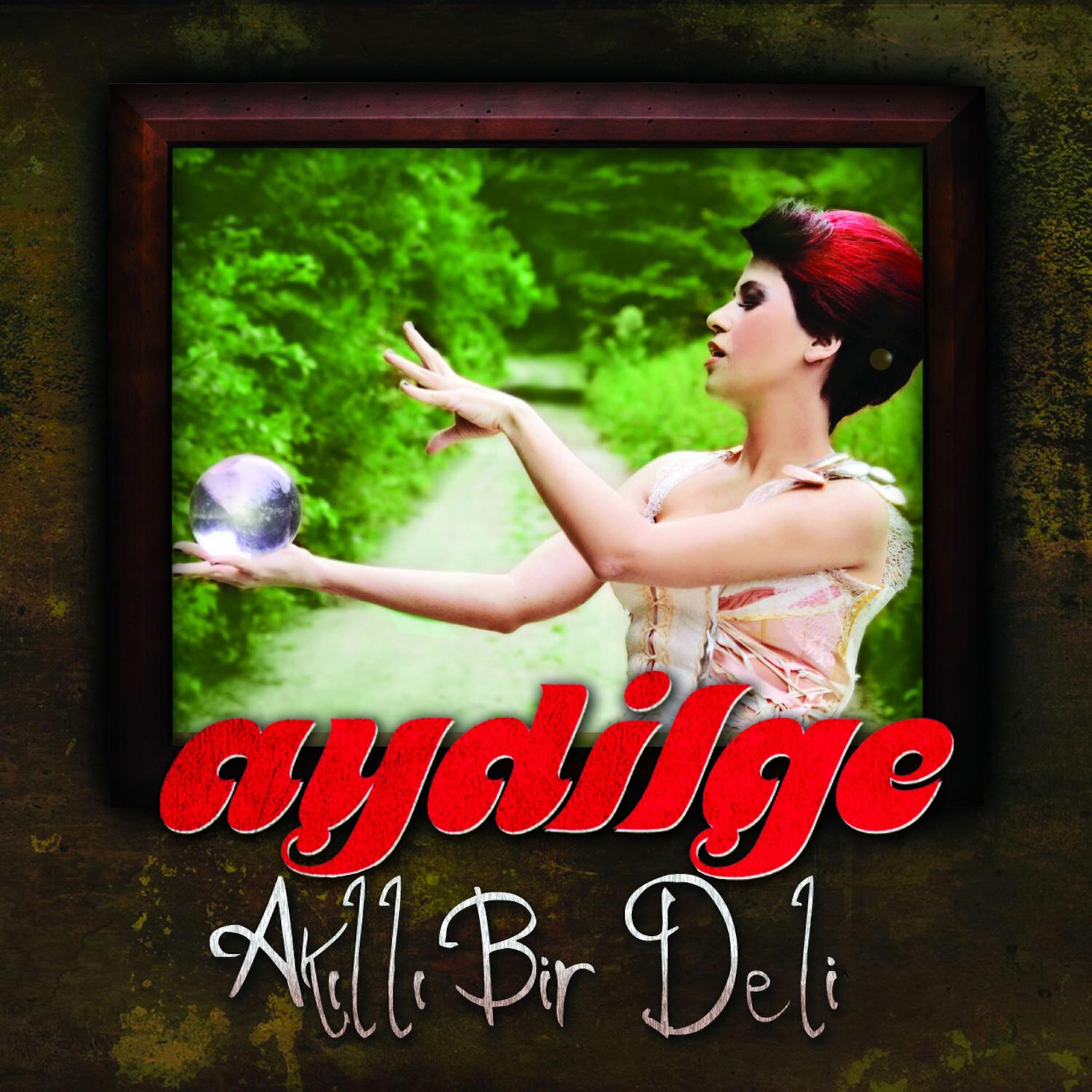 Aydilge - Akıllı Bir Deli