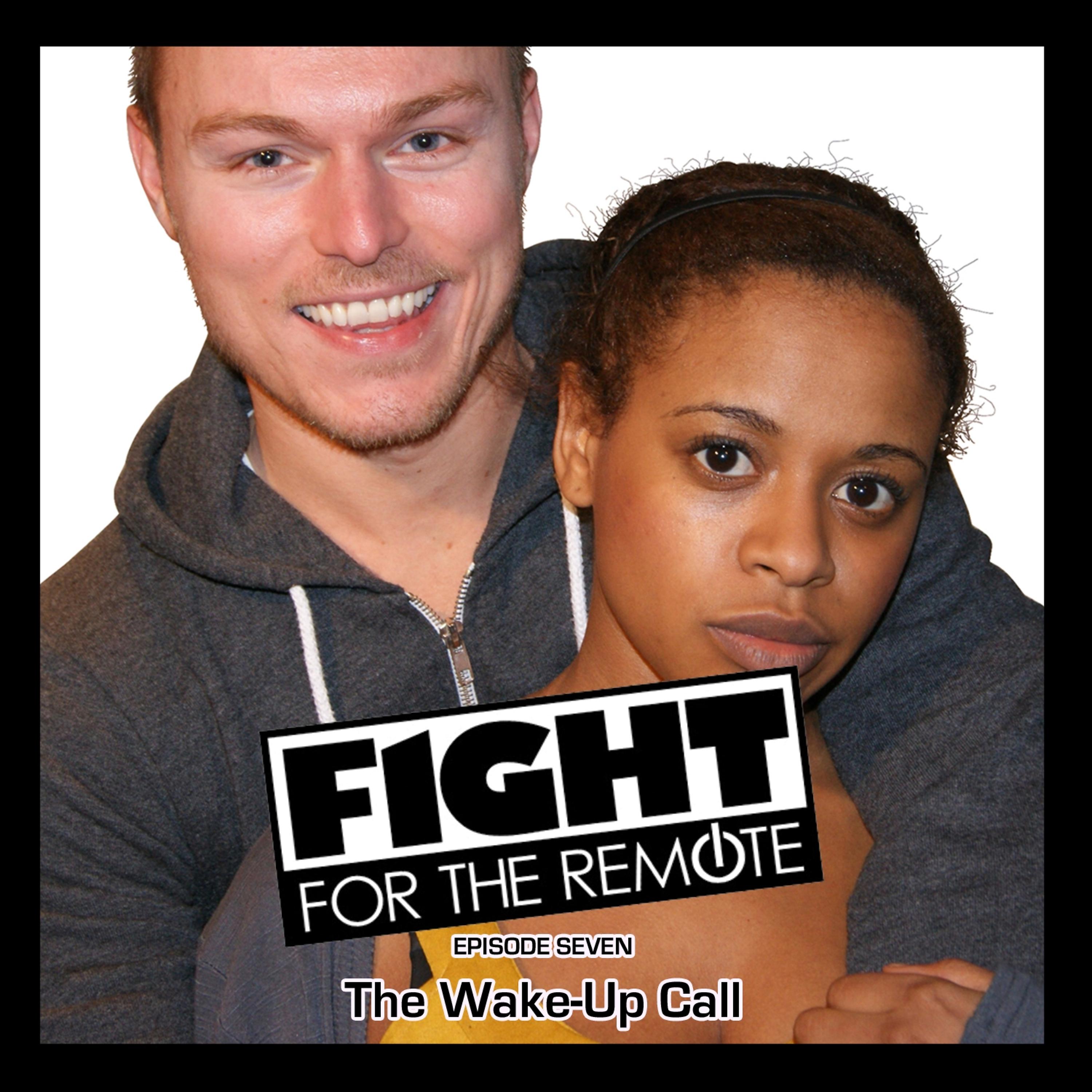 Постер альбома Fight For The Remote - Episode 7 - The Wake Up Call