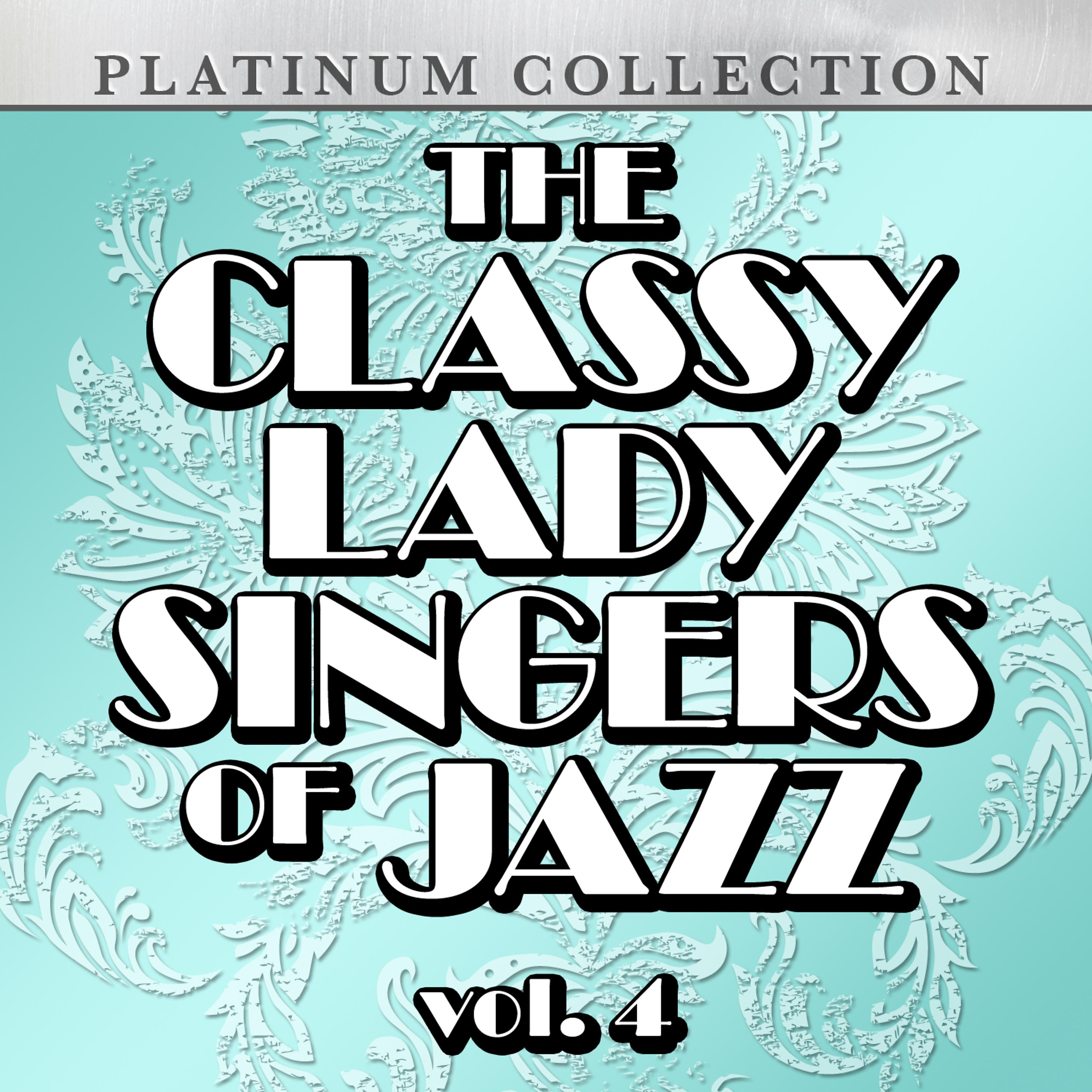 Постер альбома The Classy Lady Singers of Jazz, Vol. 4