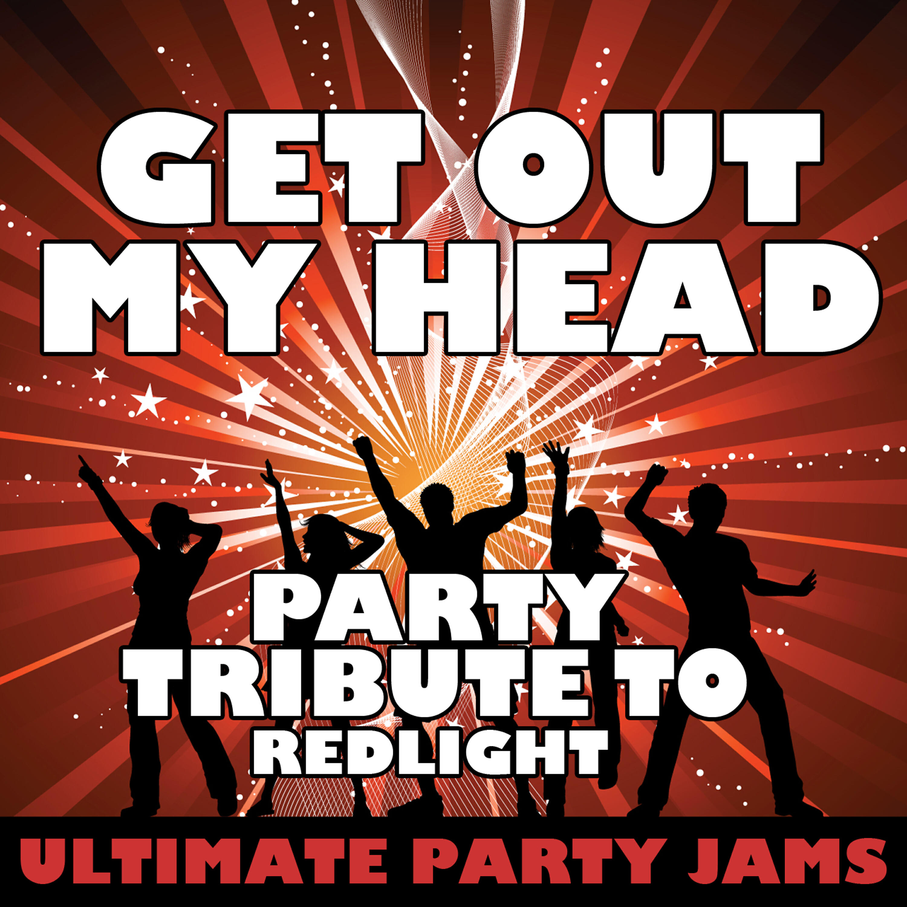 Ultimate Party Jams - Get Out My Head (Party Tribute to Redlight)