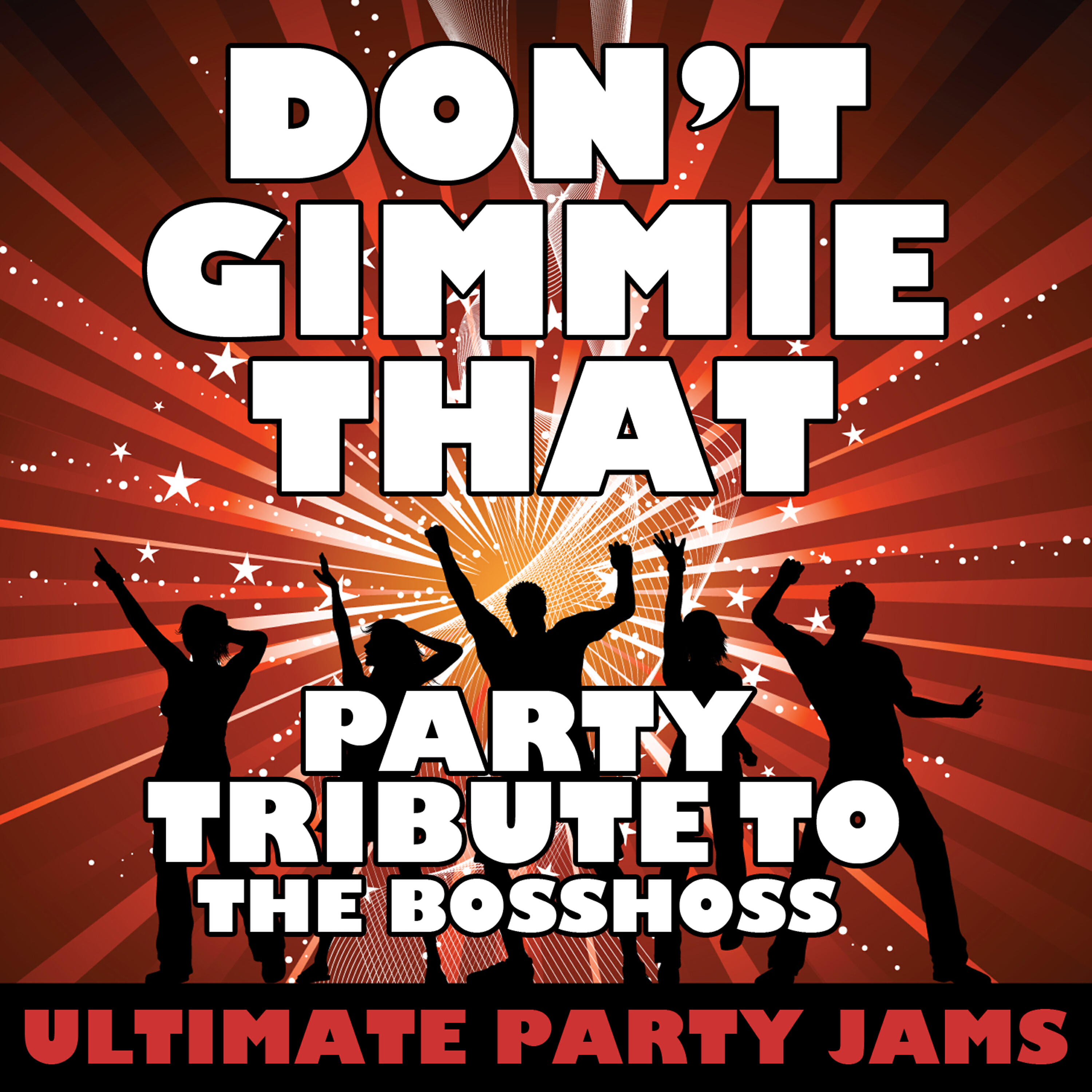 Ultimate Party Jams - Don't Gimmie That (Party Tribute to The BossHoss)