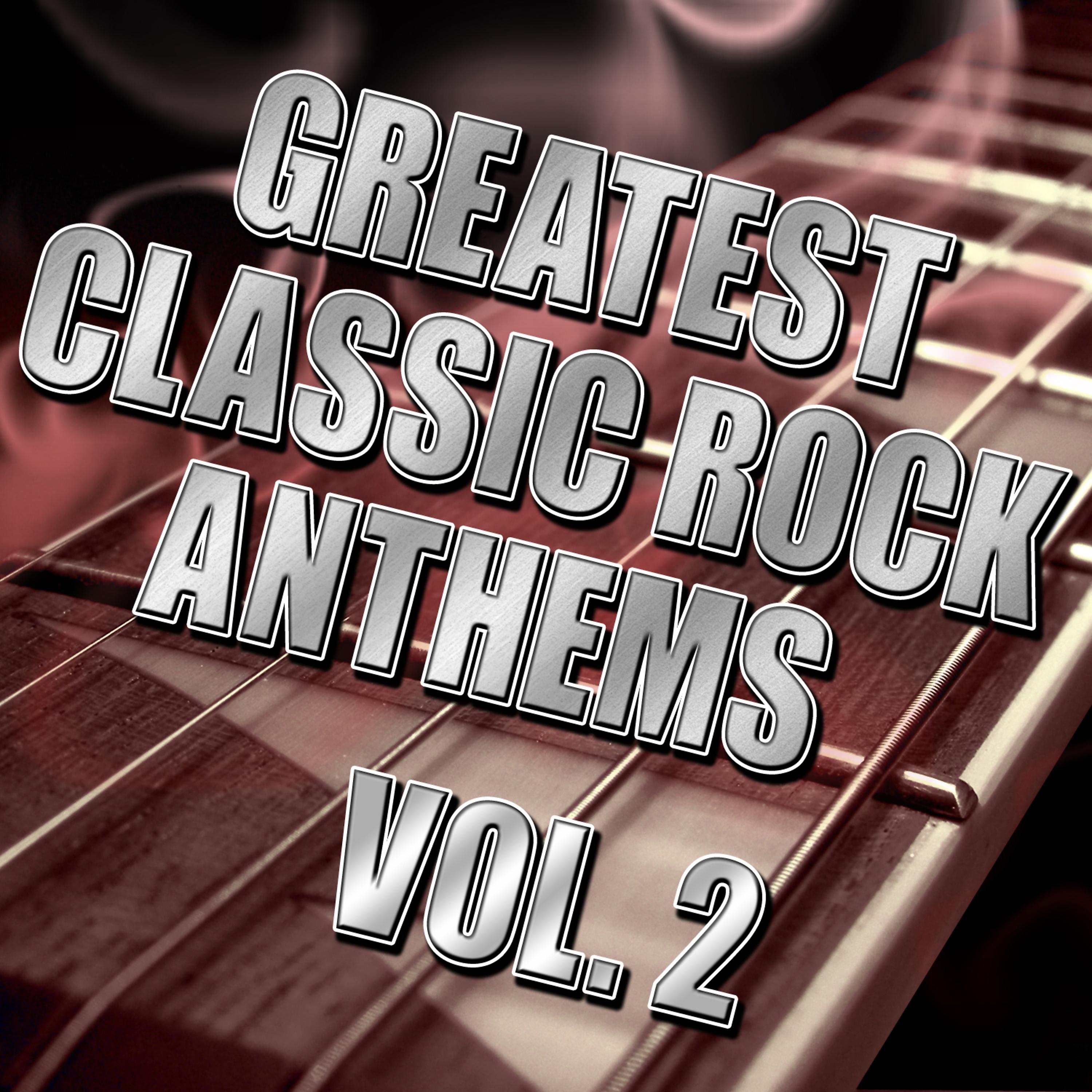 Постер альбома Greatest Classic Rock Anthems Vol. 2