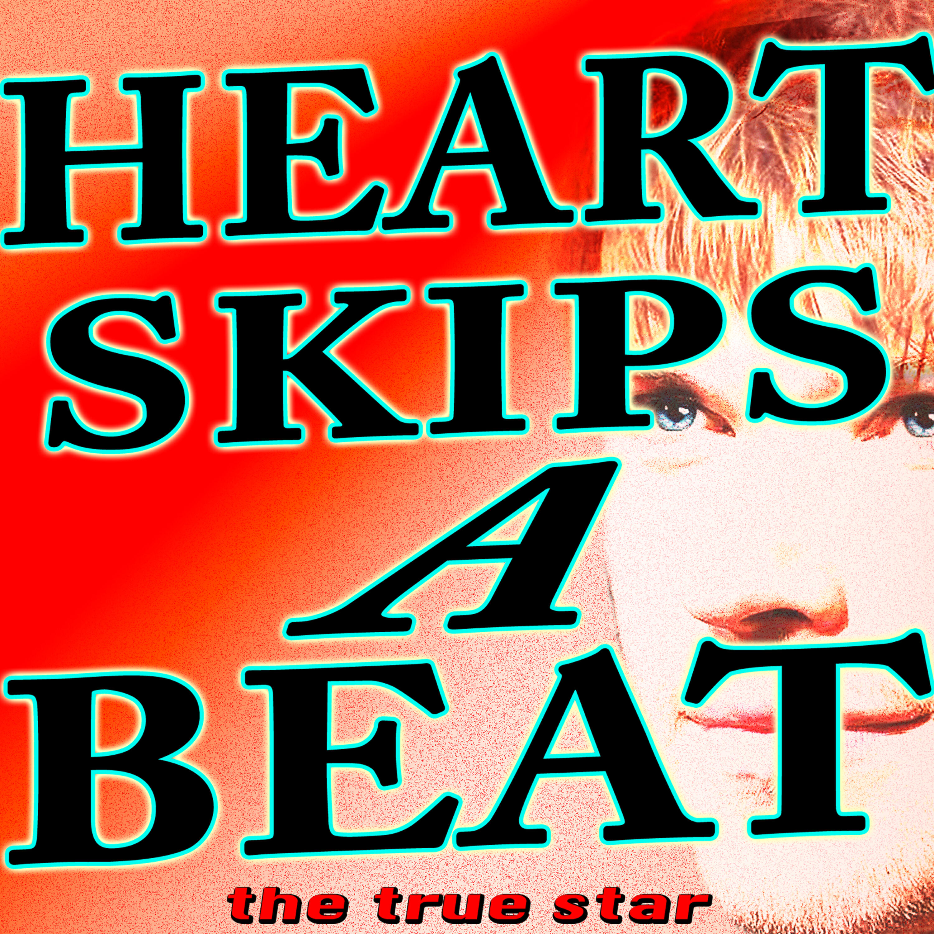The True Star - Heart Skips a Beat