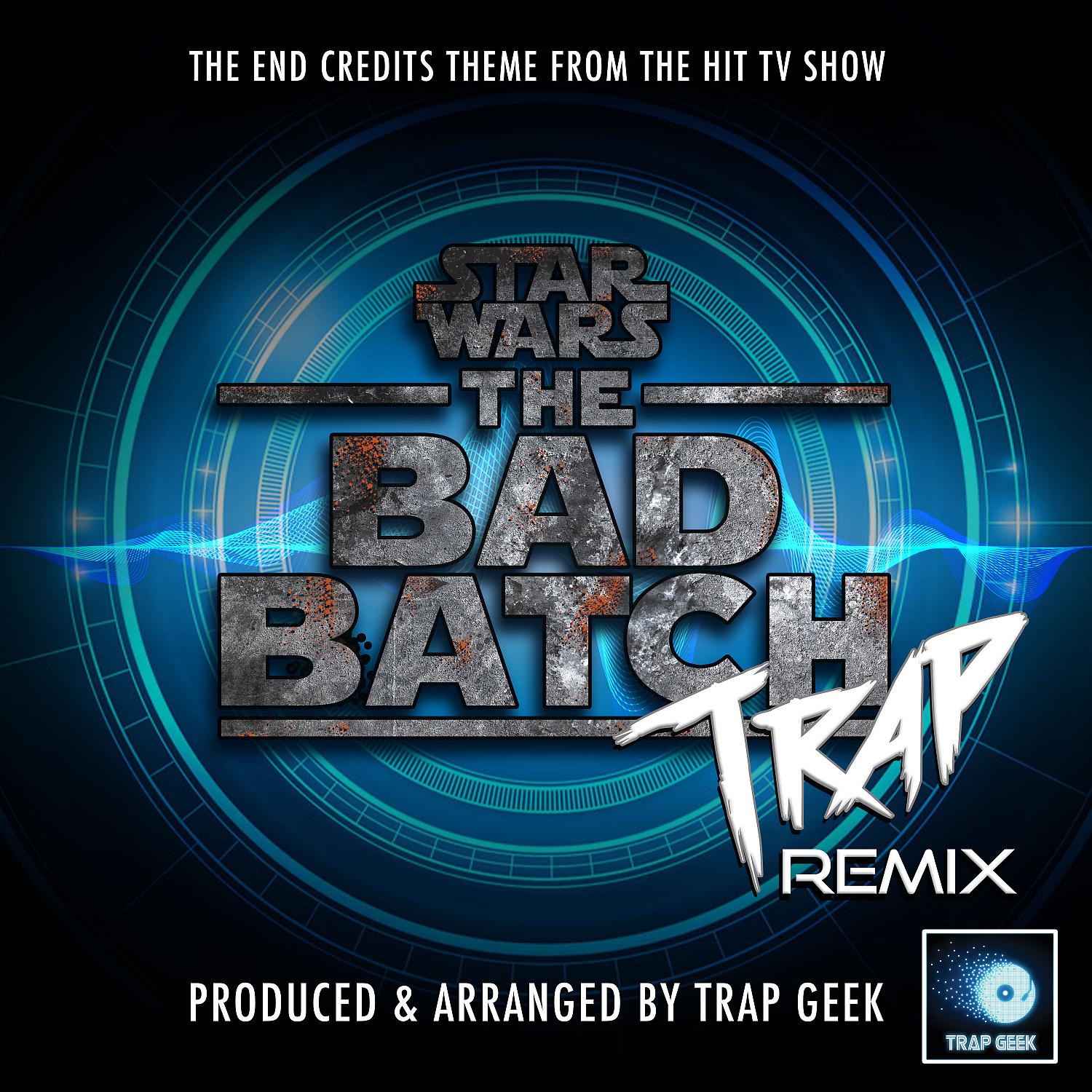 Постер альбома Star Wars The Bad Batch End Credits Theme ("Star Wars The Bad Batch") (Trap Remix)