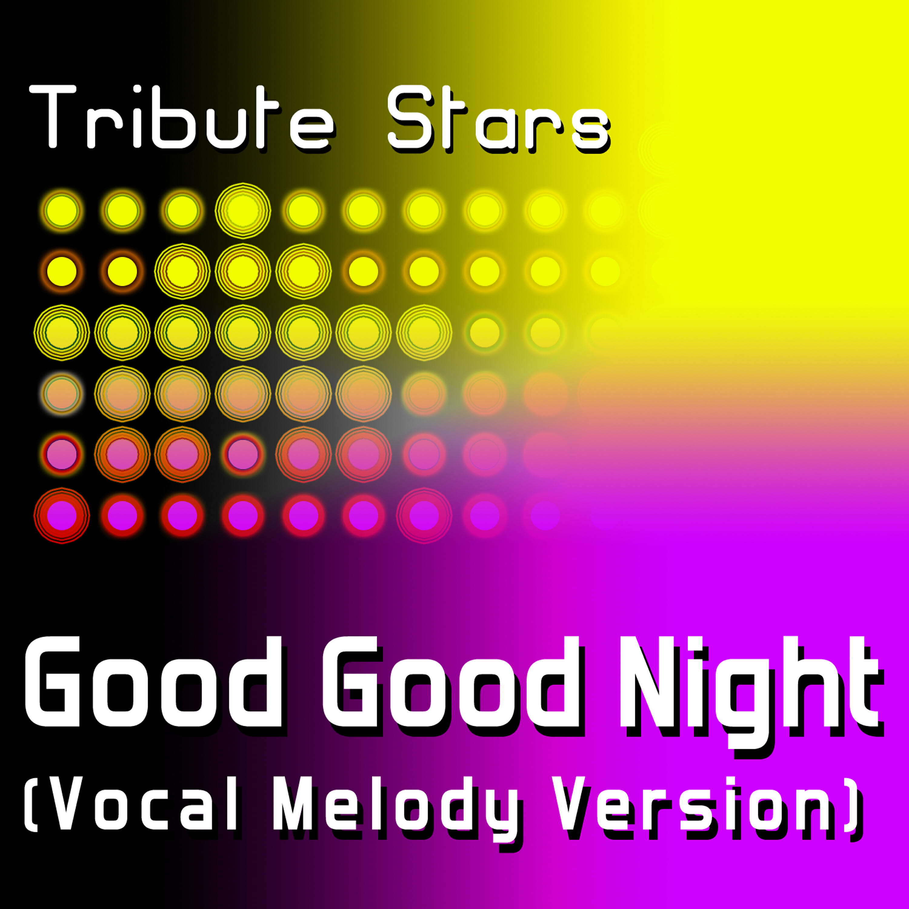 Tribute Stars - Roscoe Dash - Good Good Night (Vocal Melody Version)