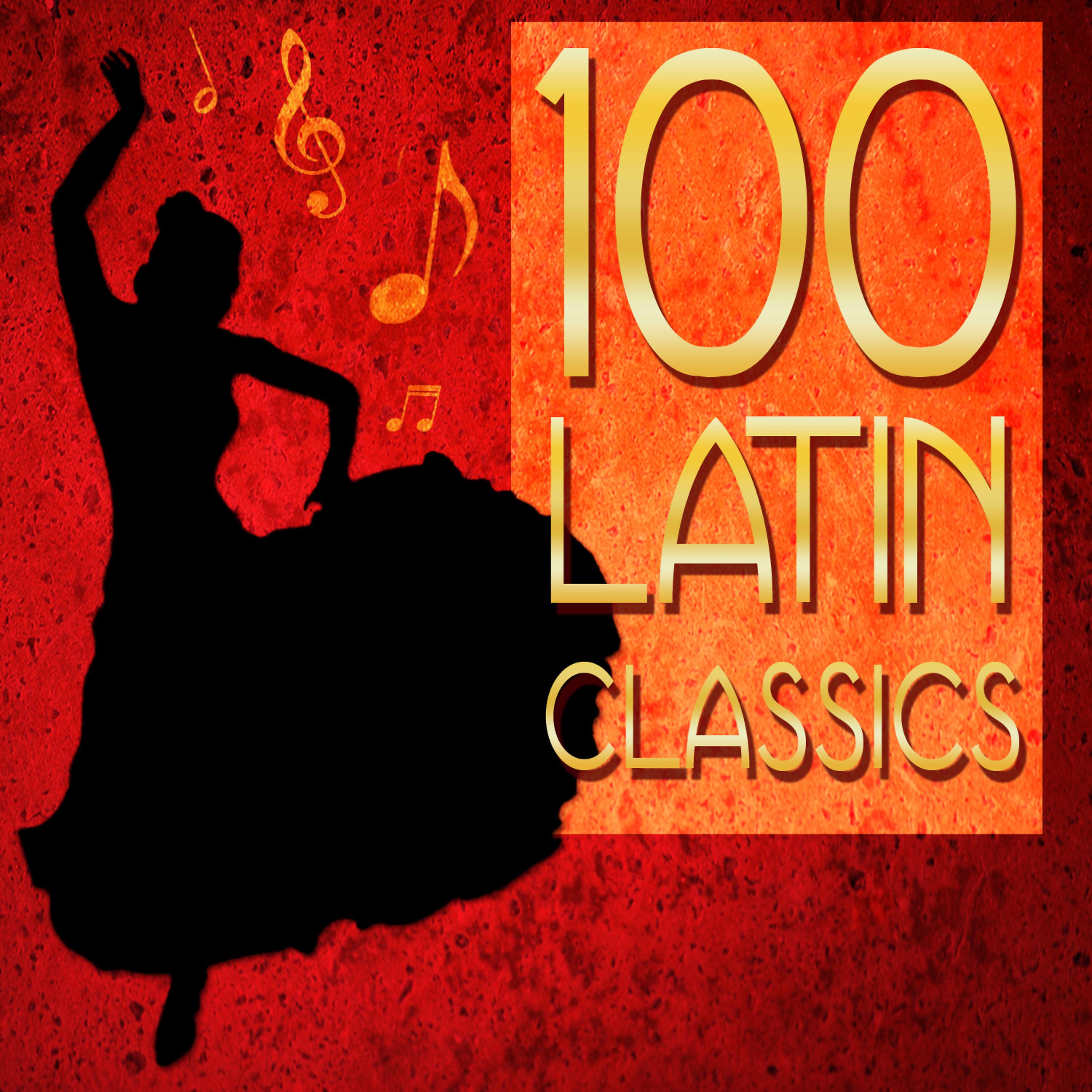 Постер альбома 100 Latin Classics! Samba, Mambo, Cha Cha & More