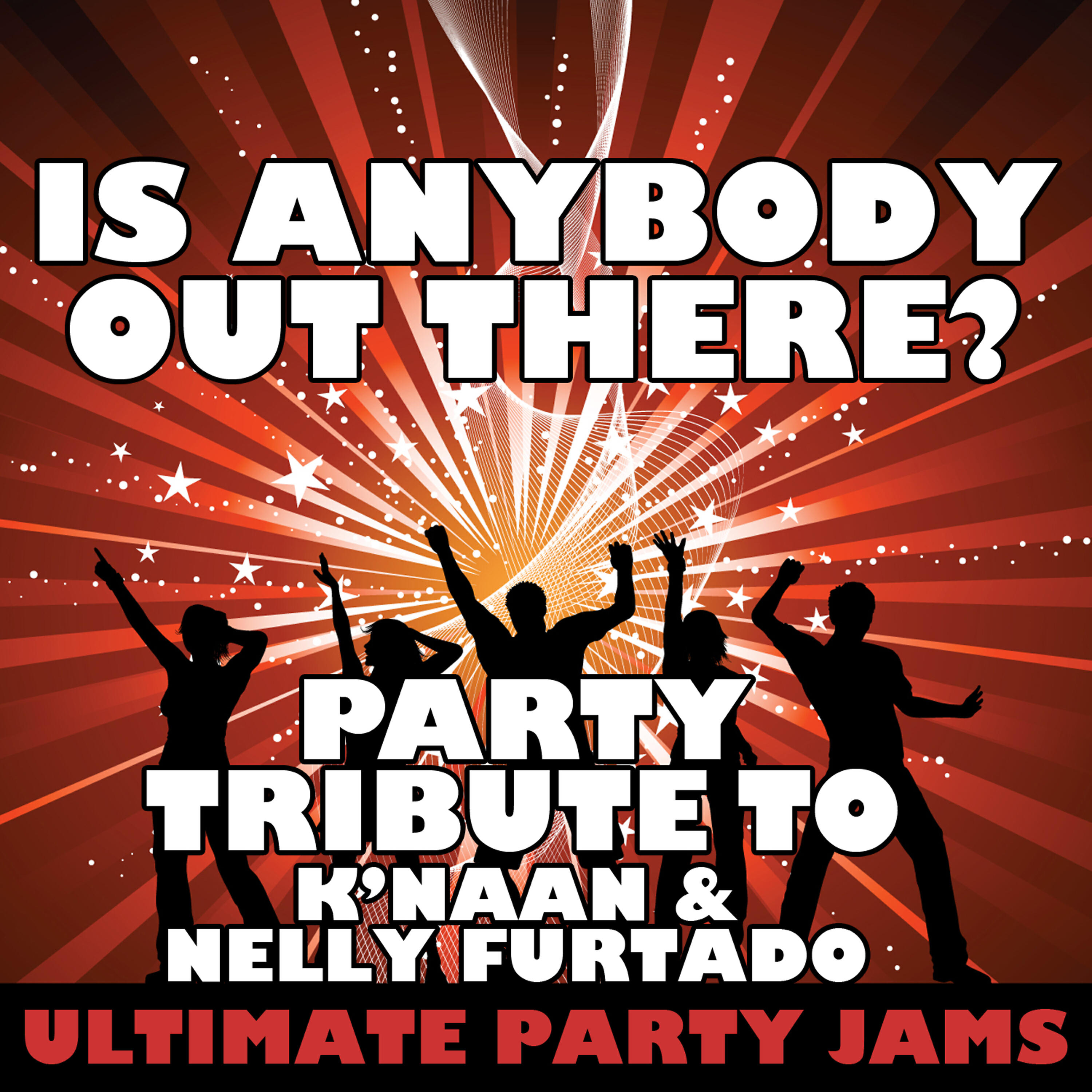 Ultimate Party Jams - Is Anybody Out There? (Party Tribute to K'naan & Nelly Furtado)