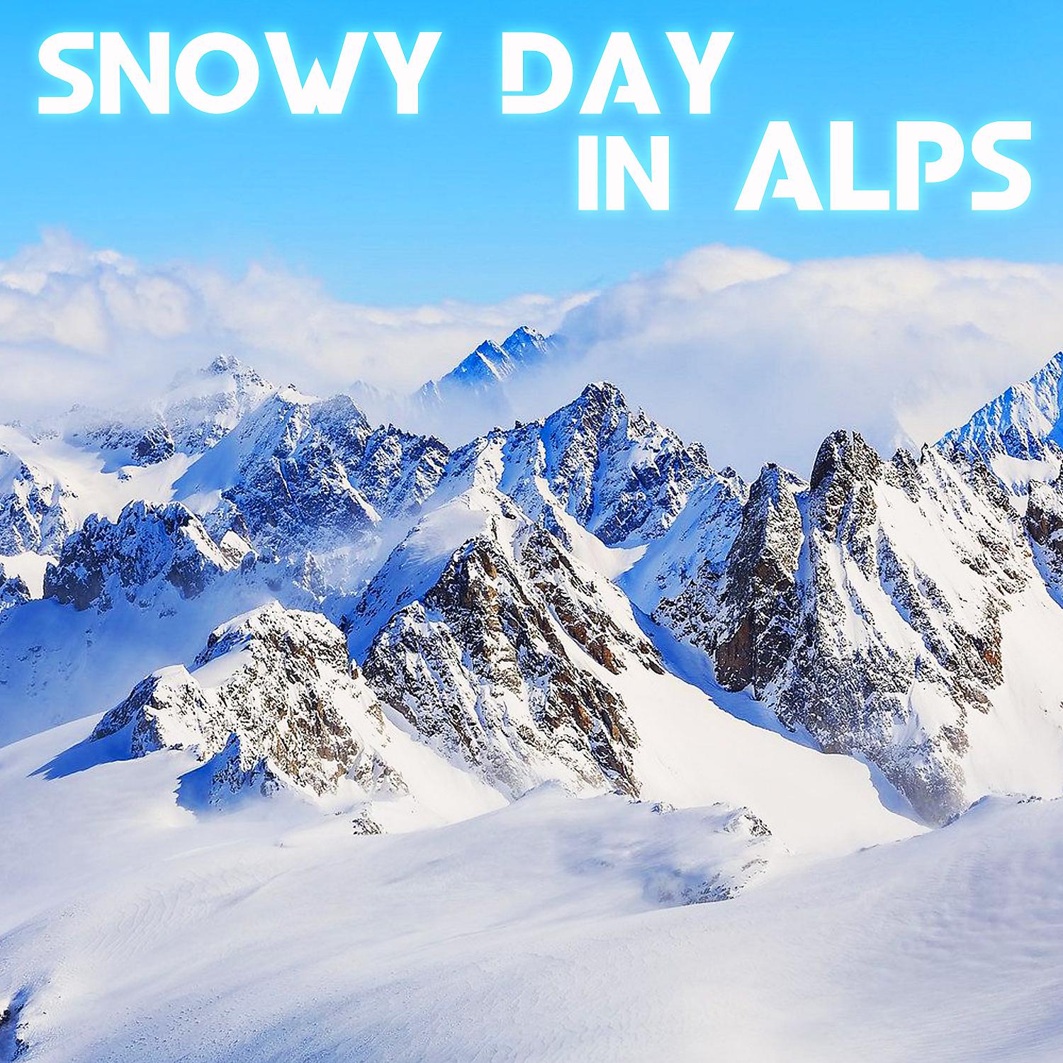 Постер альбома Snowy Day in Alps (feat. The Nature Sounds, The Sounds Of Nature, Nature Sound, Weather Unlimited & Nature Essentials)