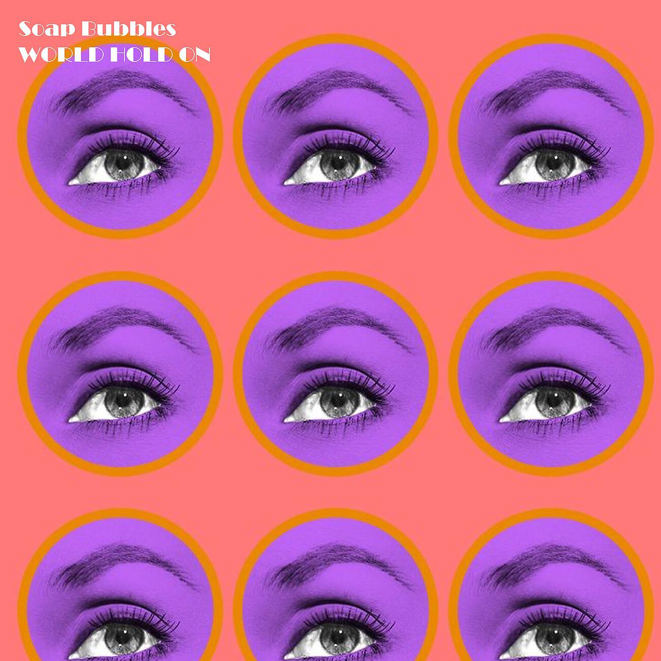 Soap Bubbles - World Hold On (Purple Mix)