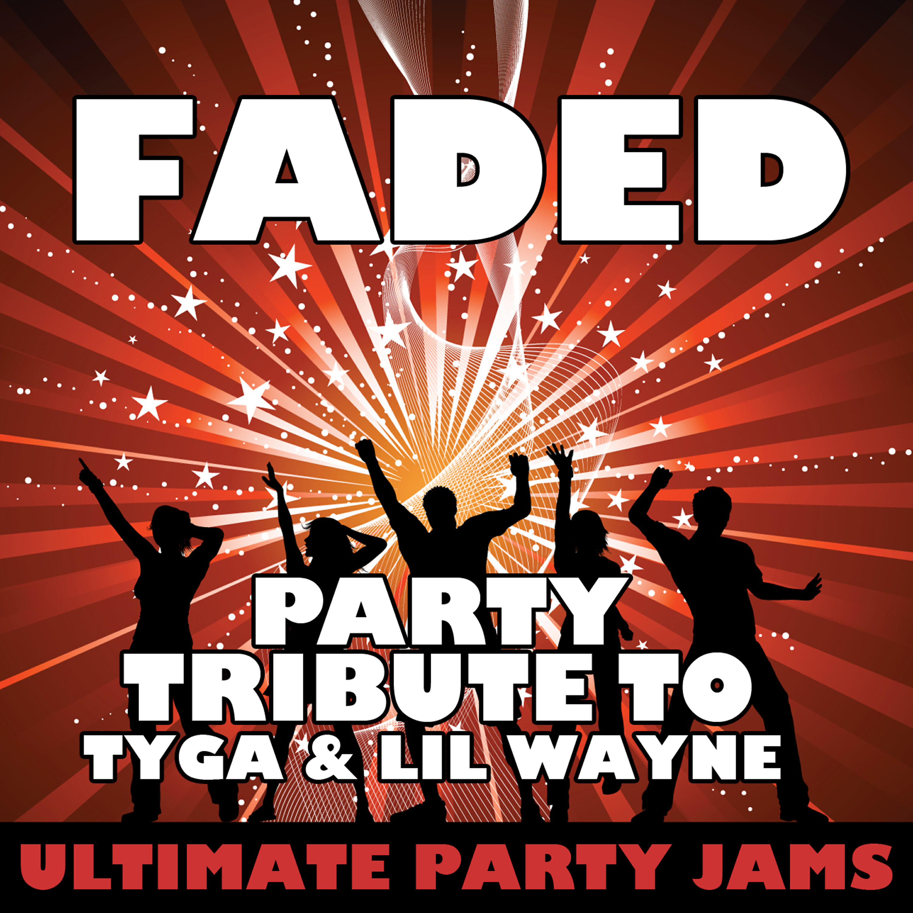 Ultimate Party Jams - Faded (Party Tribute to Tyga & Lil Wayne)