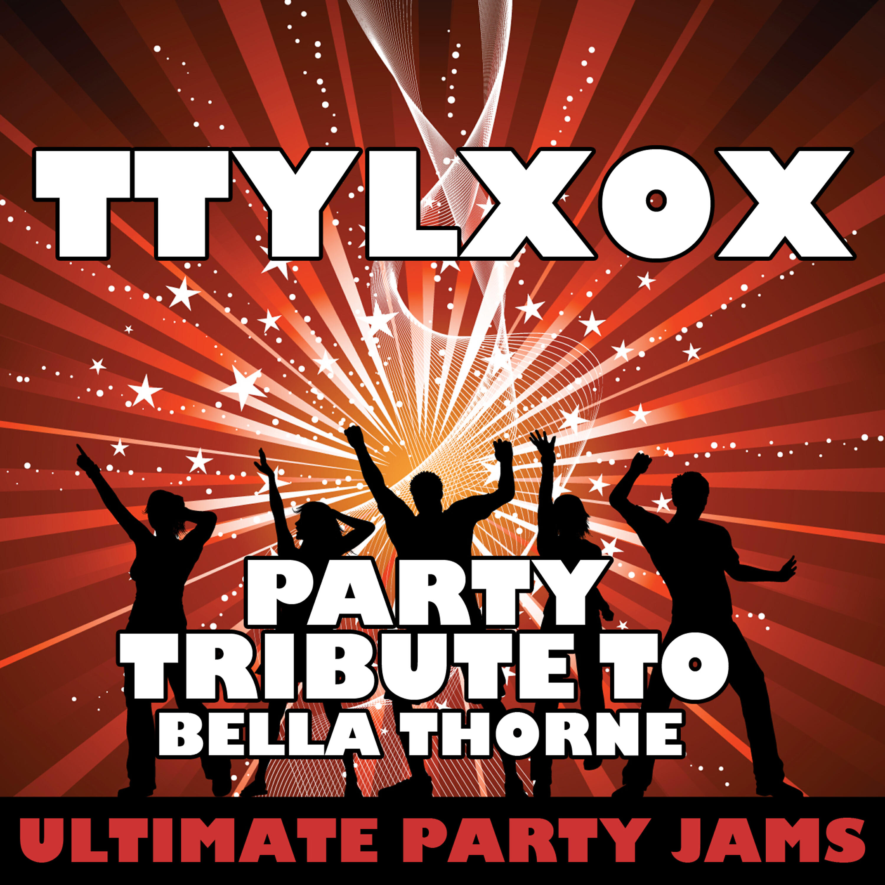 Ultimate Party Jams - Ttylxox (Party Tribute to Bella Thorne)