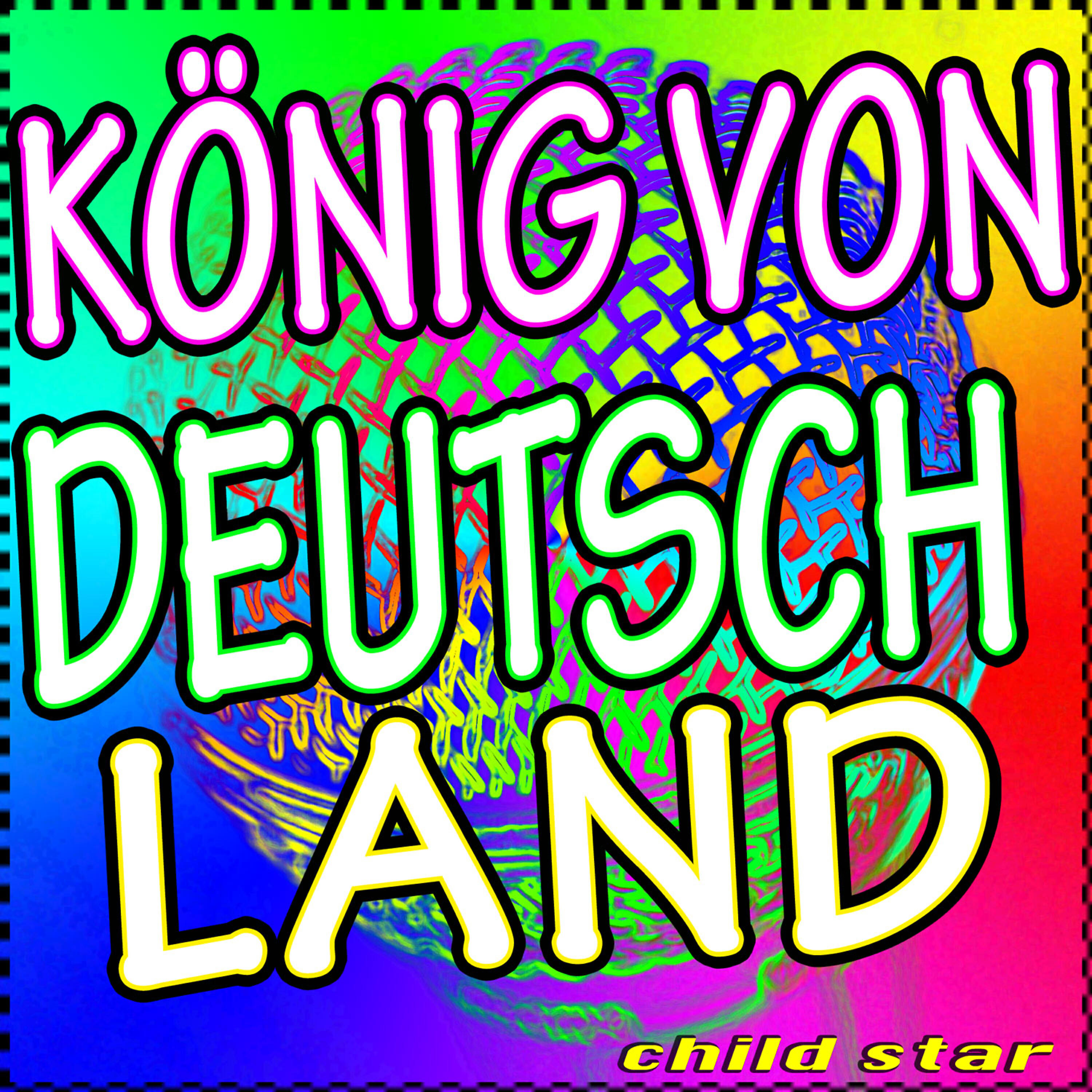 Child Star - König Von Deutschland (Tribute Version)