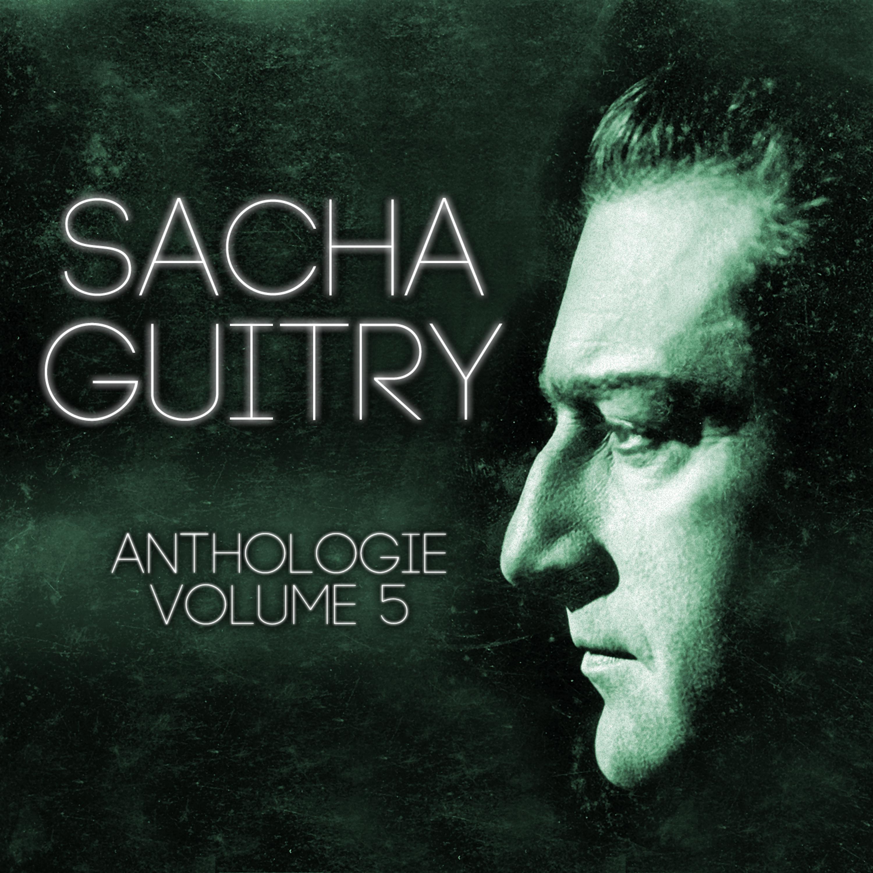 Постер альбома Sacha Guitry Vol. 5 : Pensées Et Réflexions