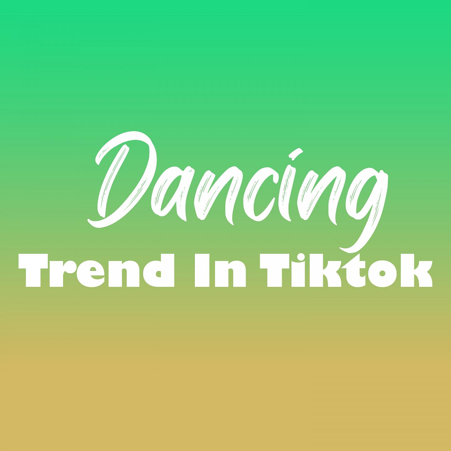 Постер альбома Dancing Trend In Tiktok