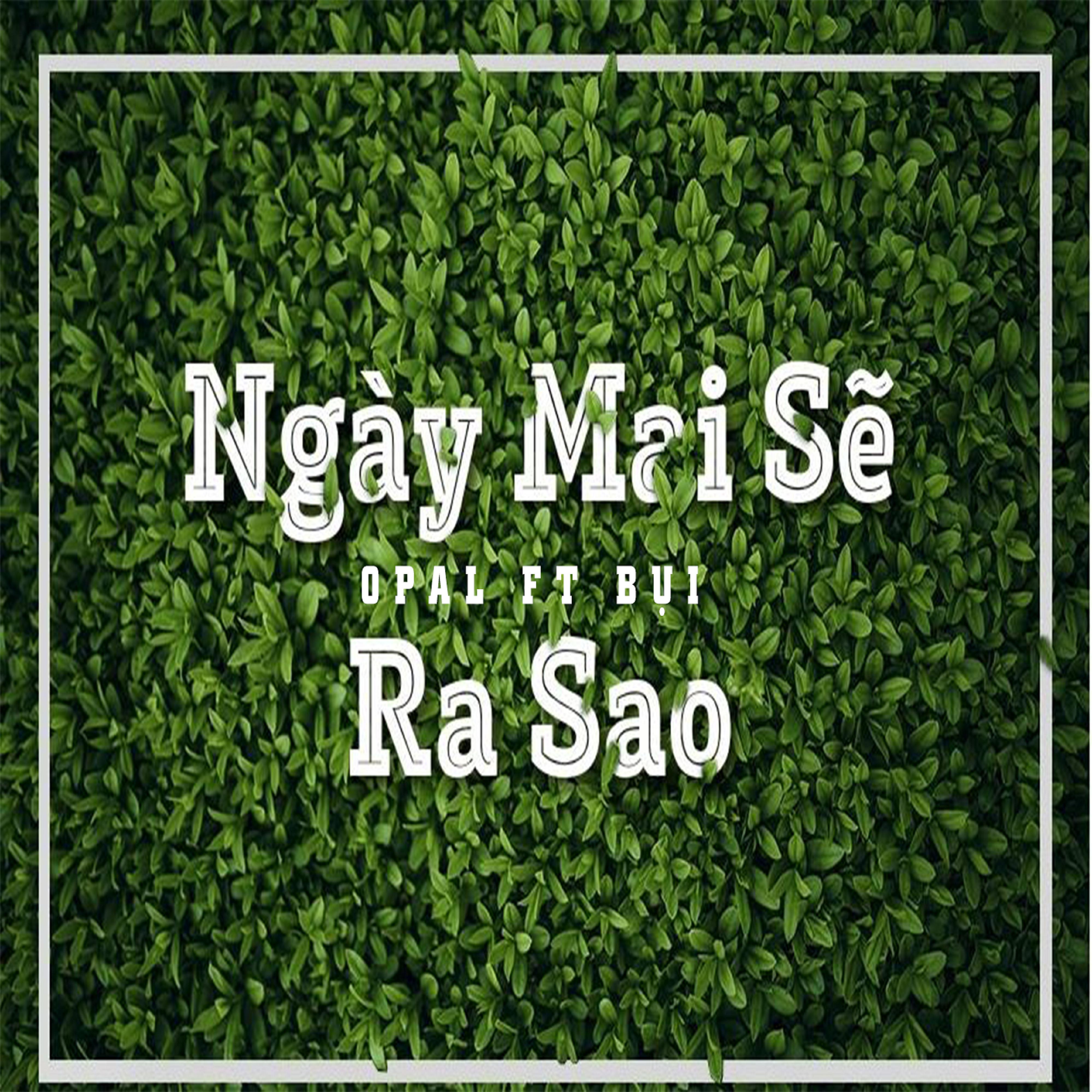 Постер альбома Ngày Mai Sẽ Ra Sao (feat. Bụi)