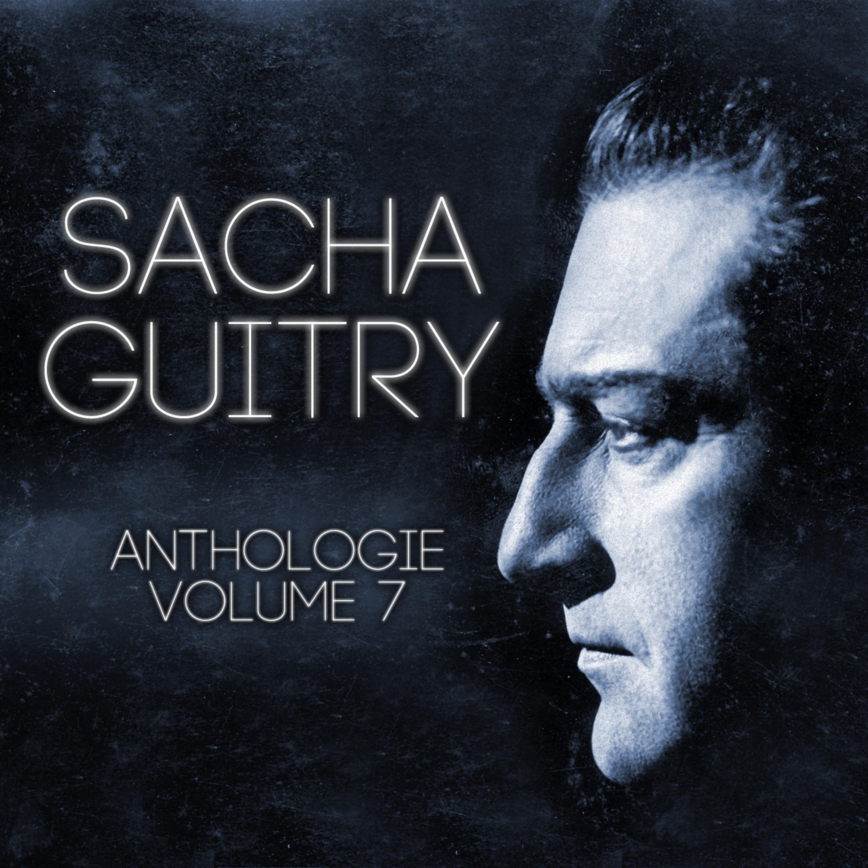 Постер альбома Sacha Guitry Vol. 7 : Extraits D’œuvres De Sacha Guitry