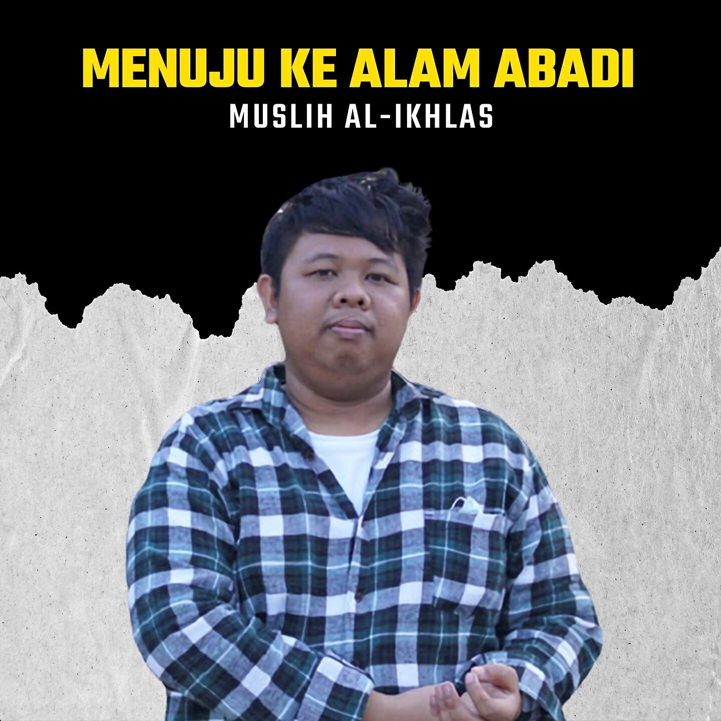 Muslih Al-Ikhlas - Menuju Ke Alam Abadi
