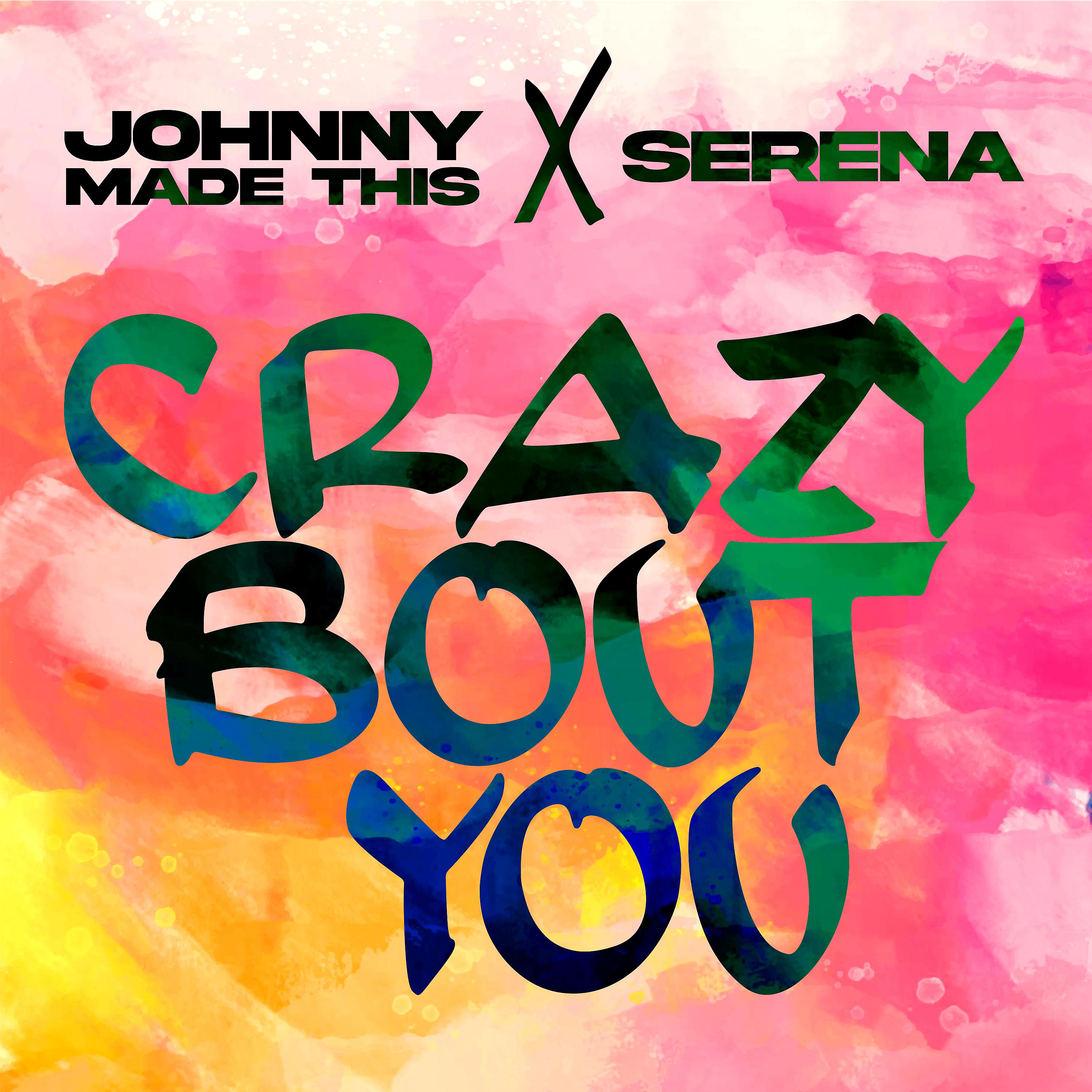 Johnny Made This, Serena - Crazy 'Bout You