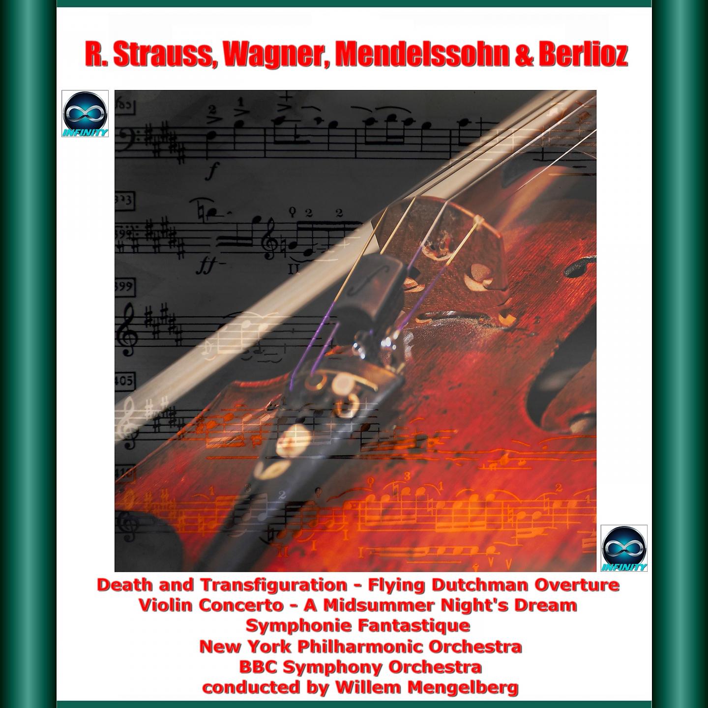 Постер альбома R. Strauss, Wagner, Mendelssohn & Berlioz: Death and Transfiguration - Flying Dutchman Overture - Violin Concerto - A Midsummer Night's Dream - Symphonie Fantastique