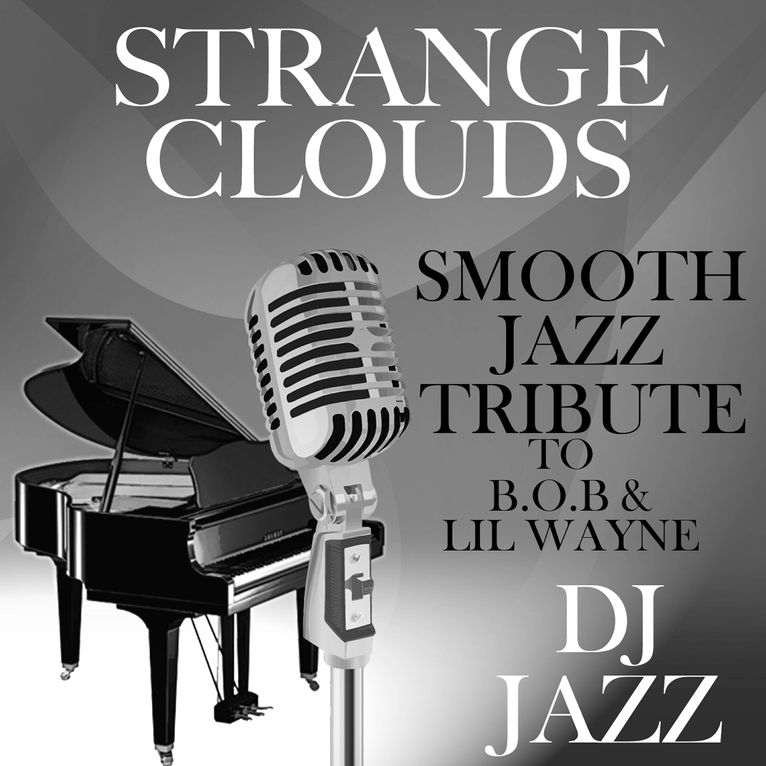 DJ Jazz - Strange Clouds (Smooth Jazz Tribute to B.o.B & Lil Wayne)