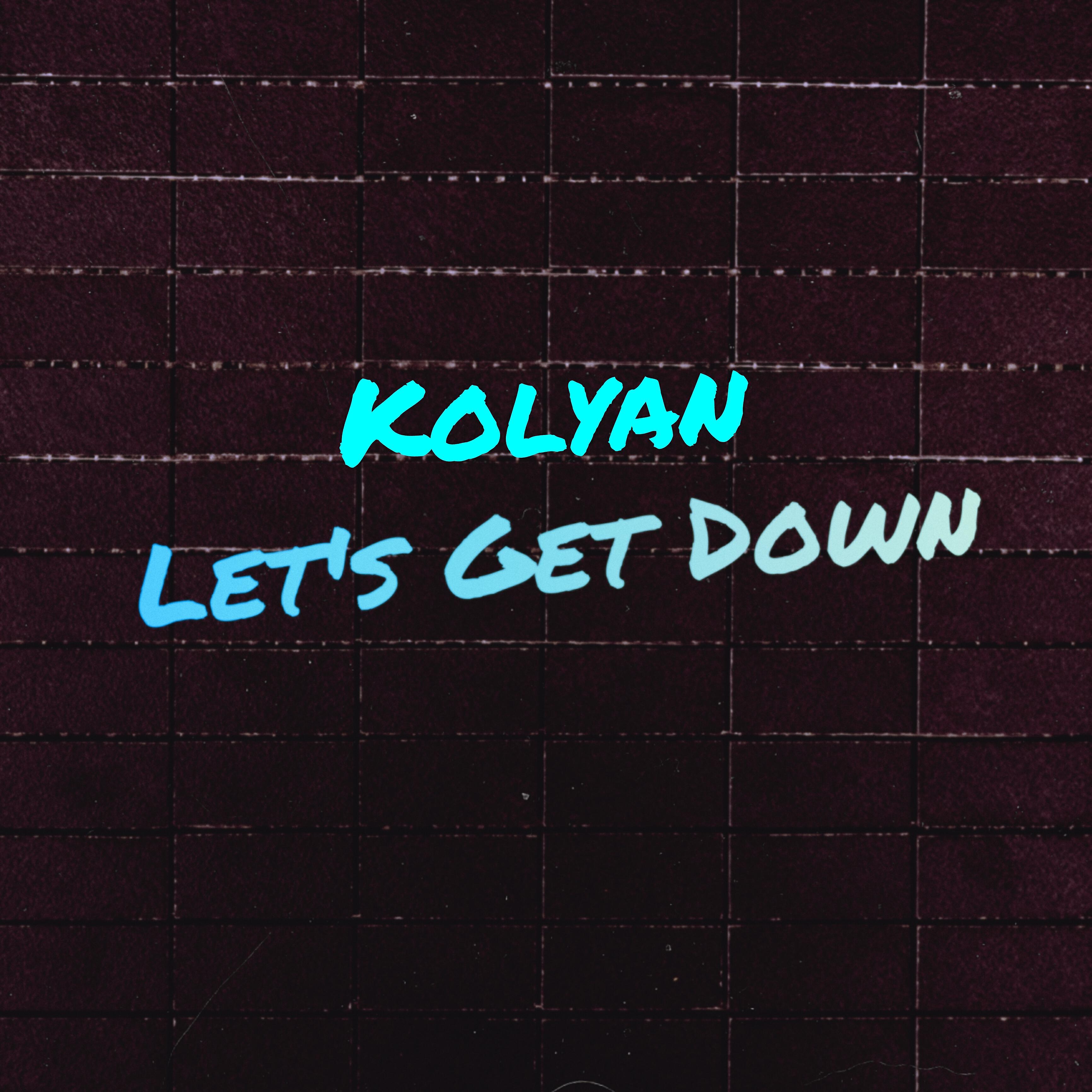 KOLYAN - Let's Get Down